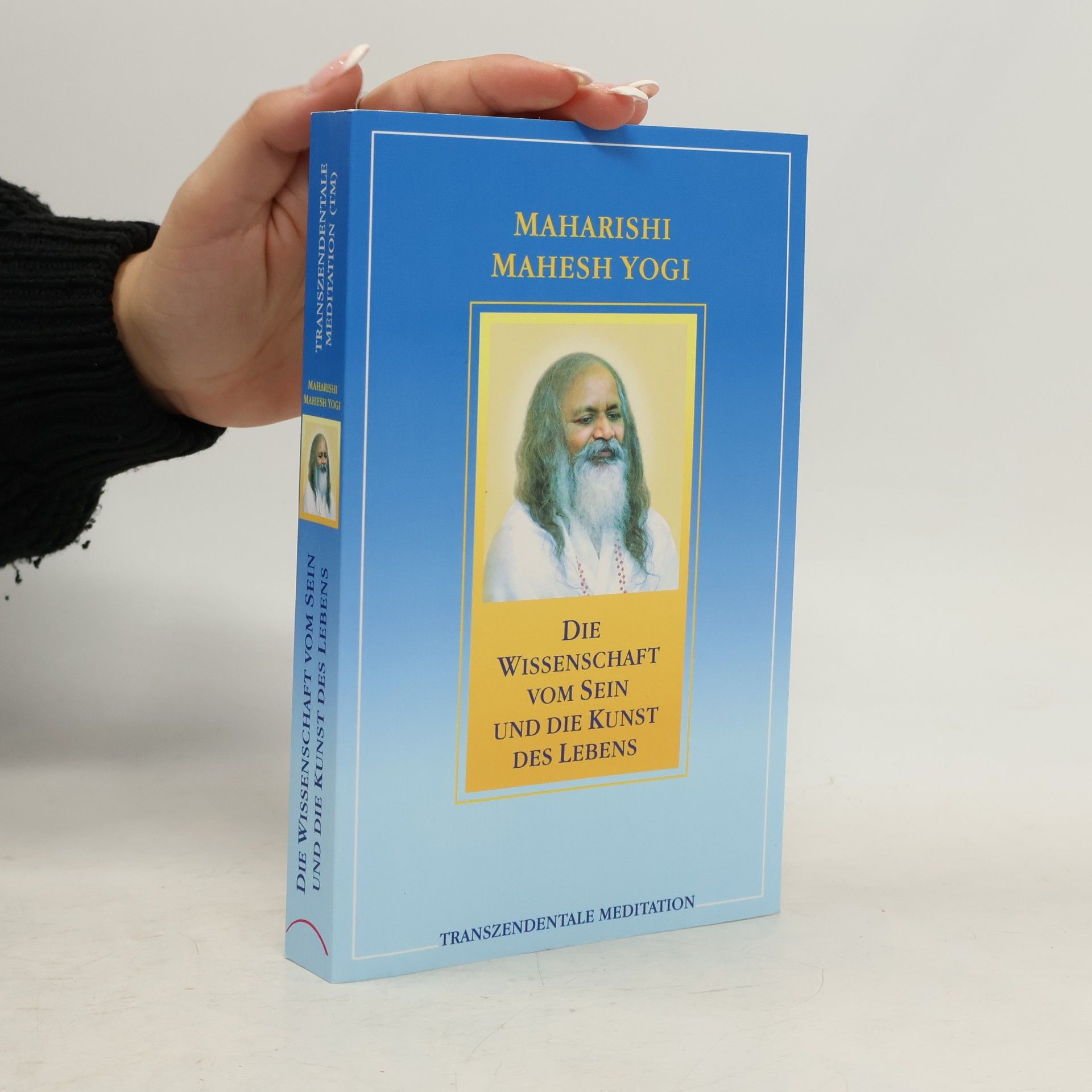 Maharishi Mahesh Die Wissenschaft vom Sein und die Kunst des Lebens