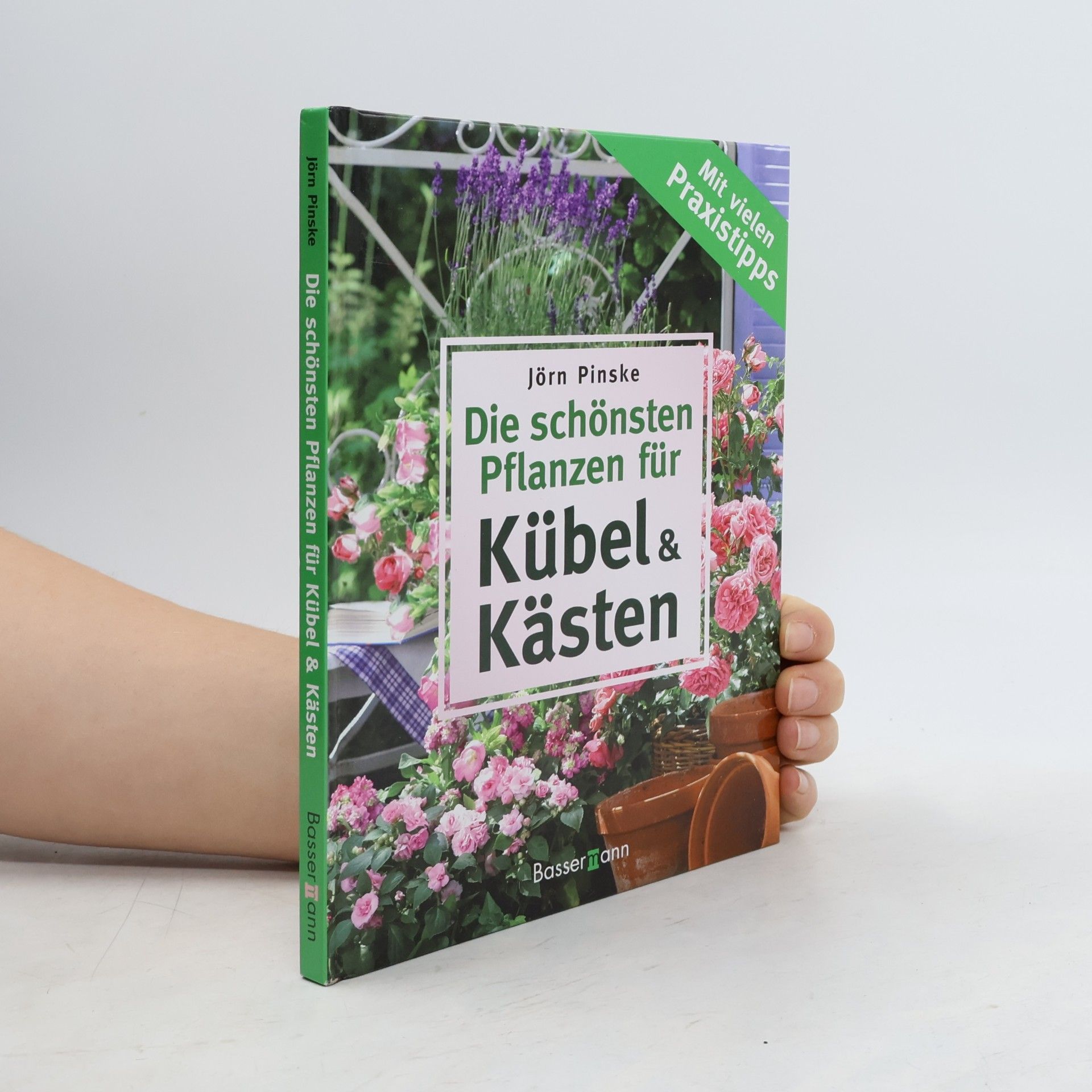 Jörn Pinske Die schönsten Pflanzen für Kübel und Kästen