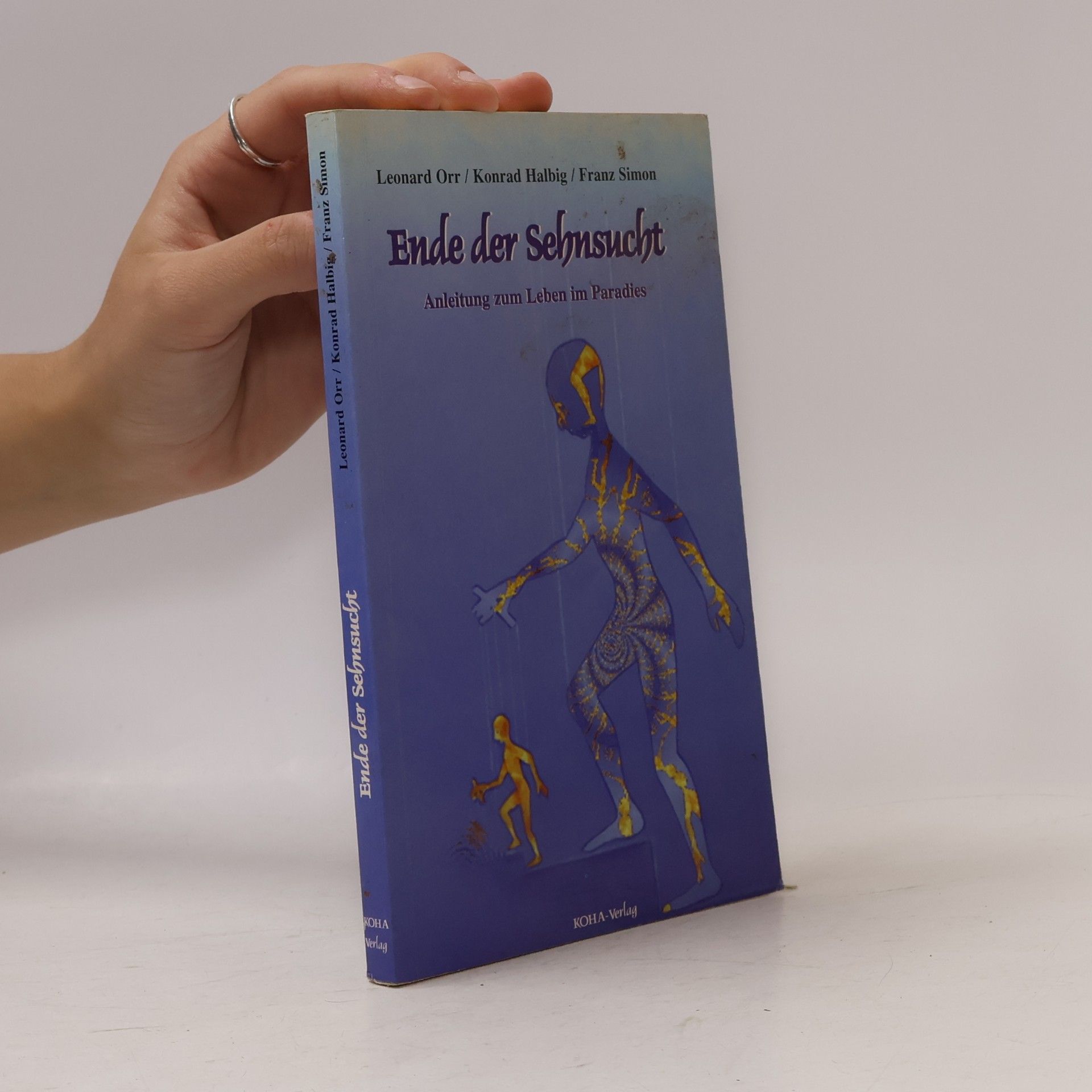 Konrad Halbig Ende der Sehnsucht. Anleitung zum Leben im Paradies
