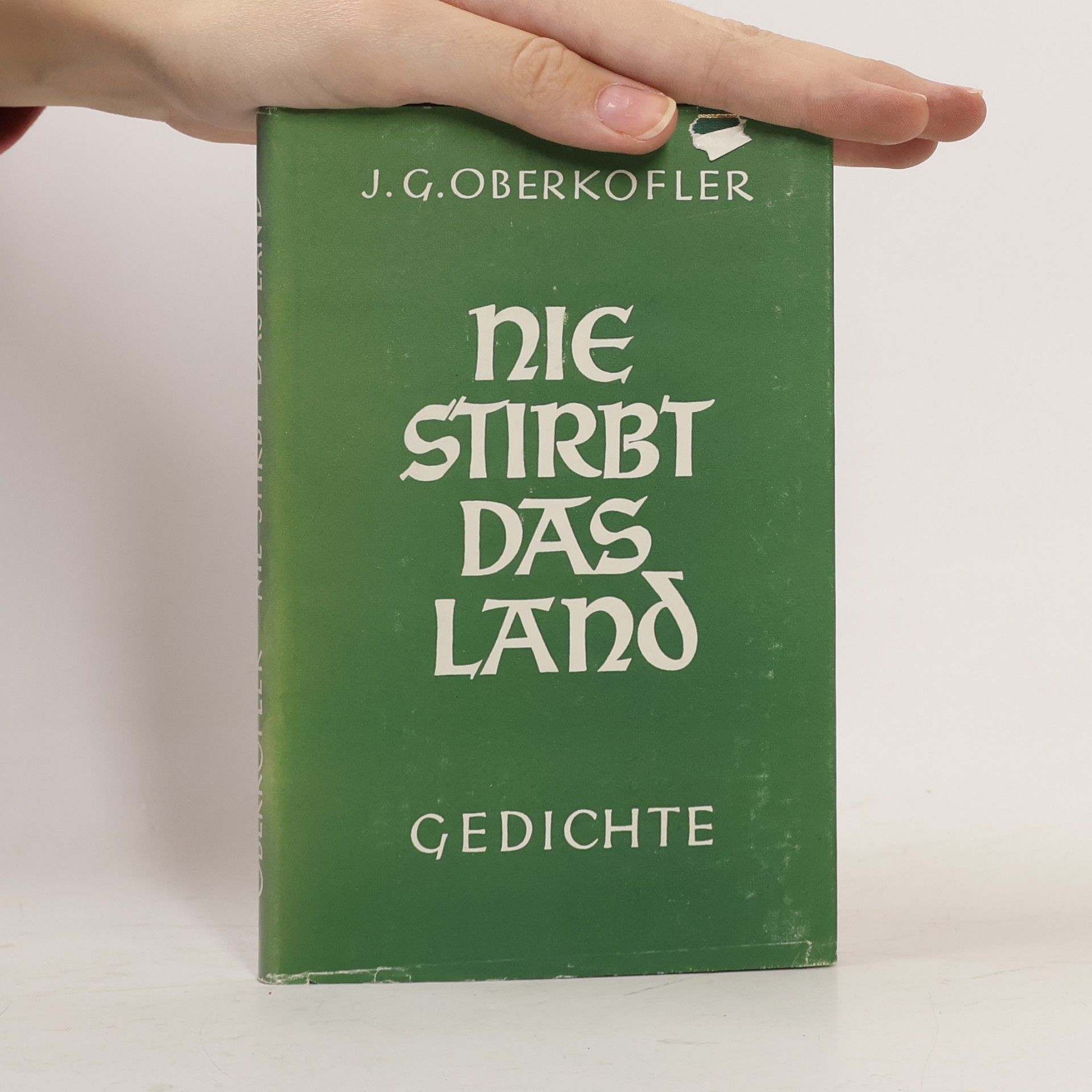 Joseph Georg Oberkofler Nie stirbt das Land: Gedichte