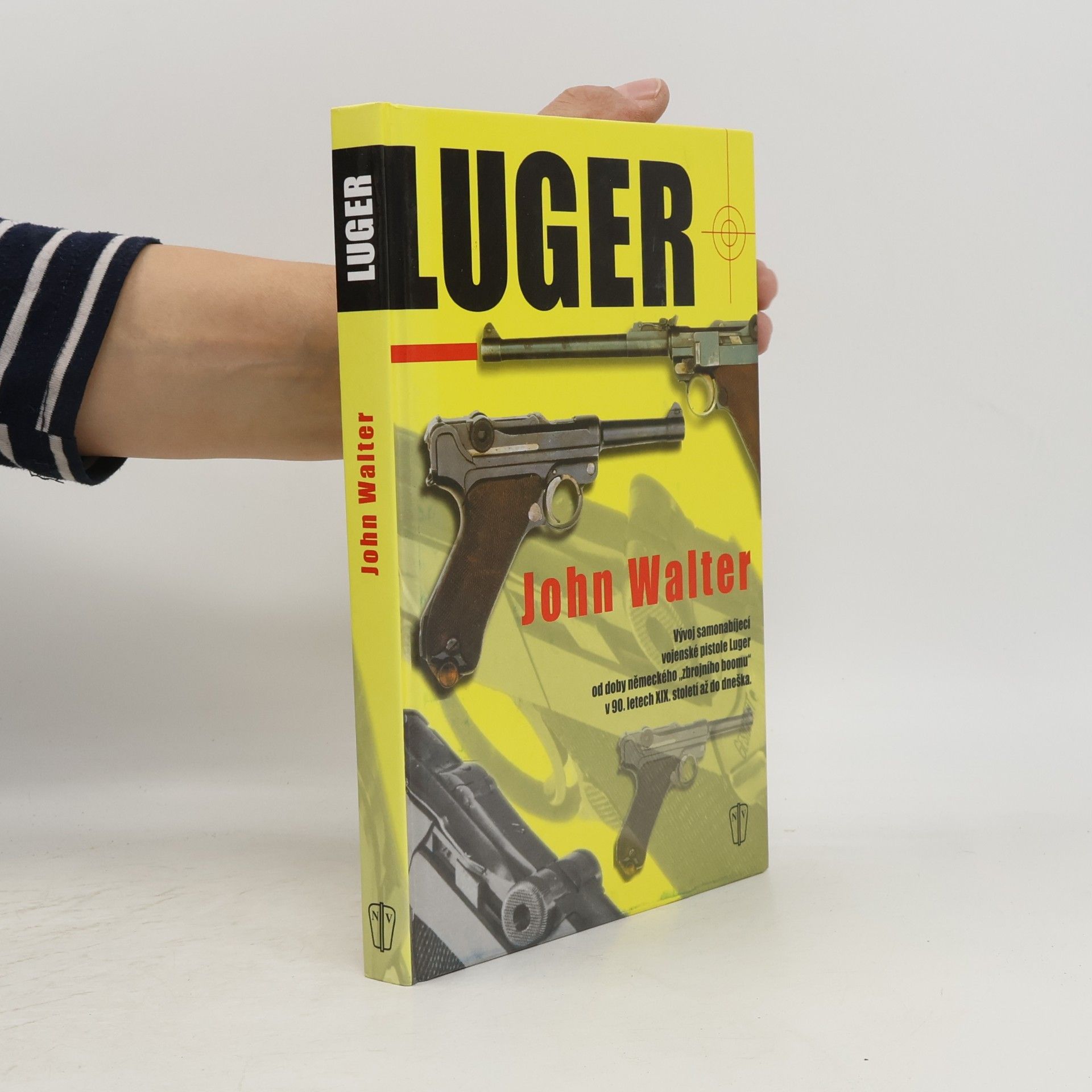John Walter Luger : vývoj automatické vojenské pistole Luger od doby německého "zbrojního boomu" v 90. letech 19. století až do dneška