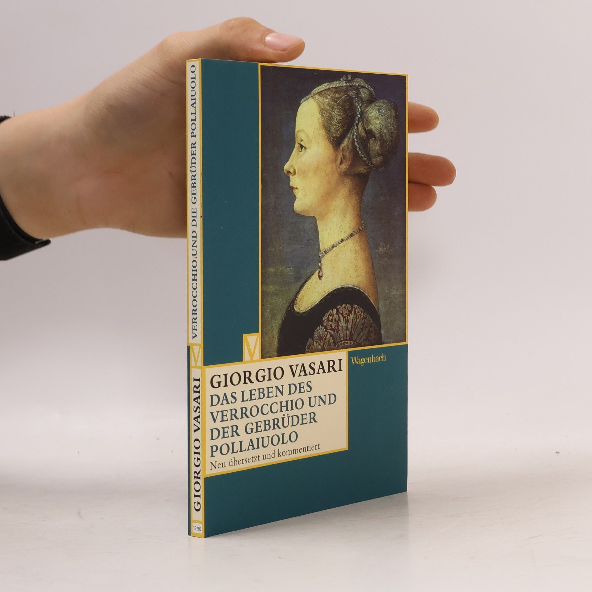 Giorgio Vasari Das Leben des Verrocchio und der Gebrüder Pollaiuolo