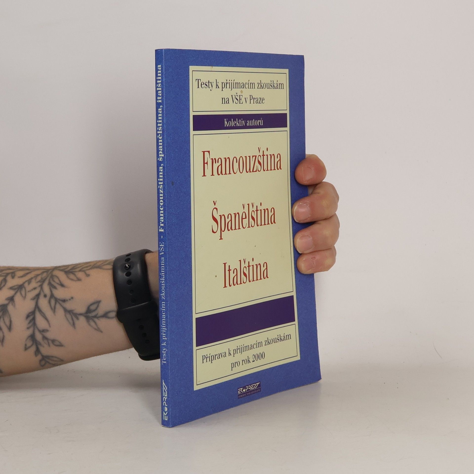 Autorenkollektiv Francouzština, španělština, italština. Testy k přijímacím zkouškám na VŠE v Praze