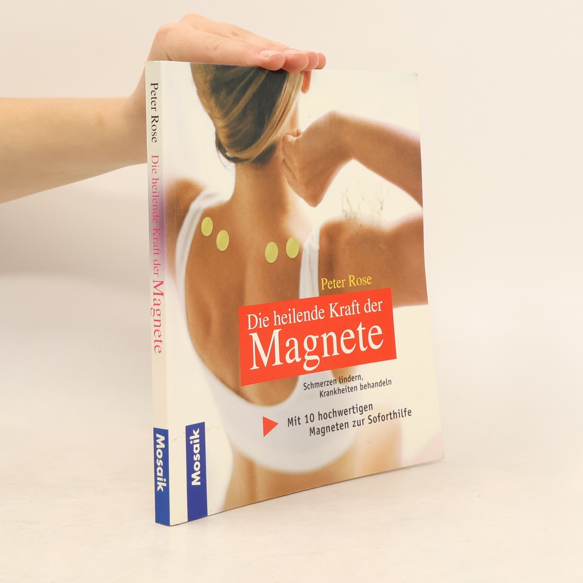Peter Rose Die heilende Kraft der Magnete