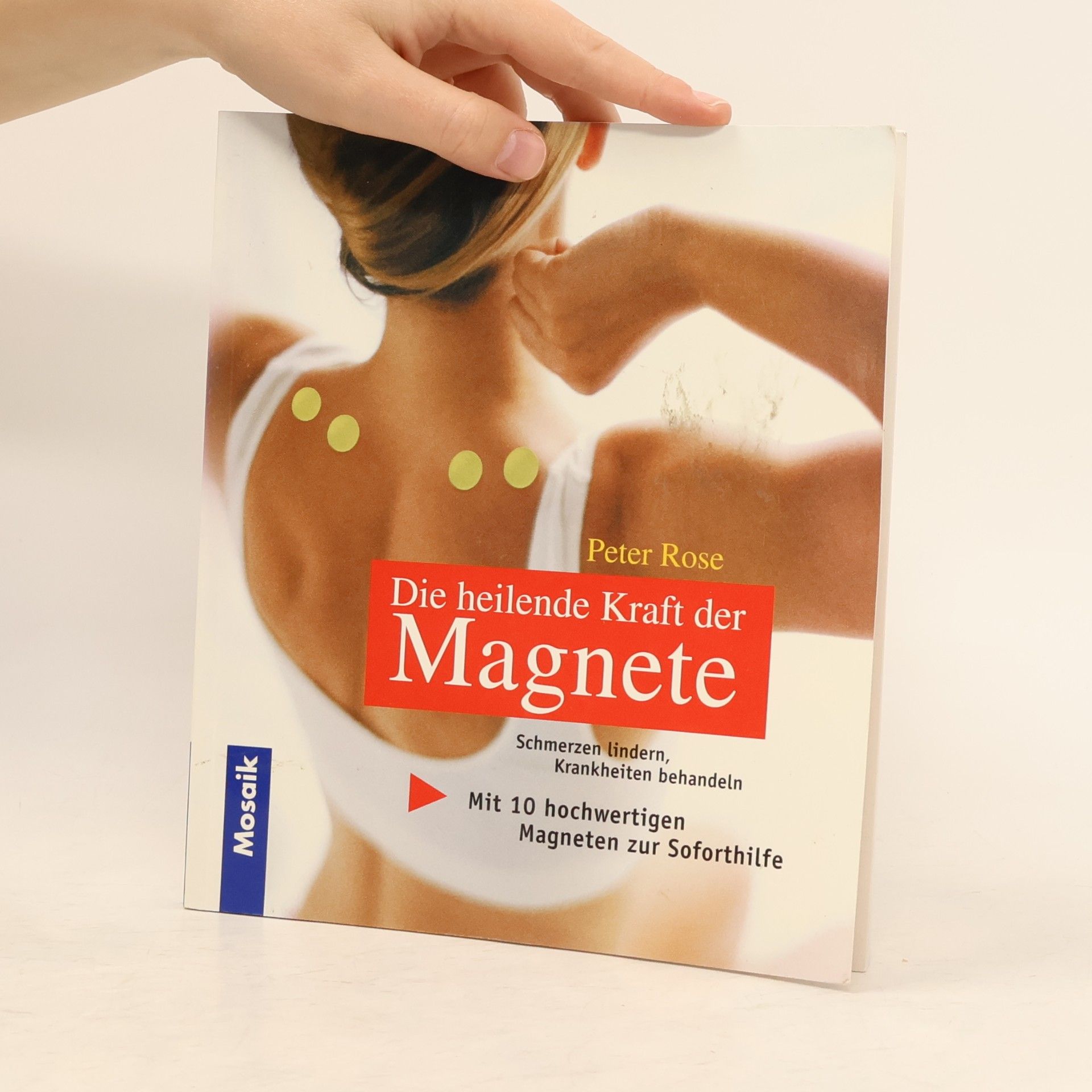 Peter Rose Die heilende Kraft der Magnete
