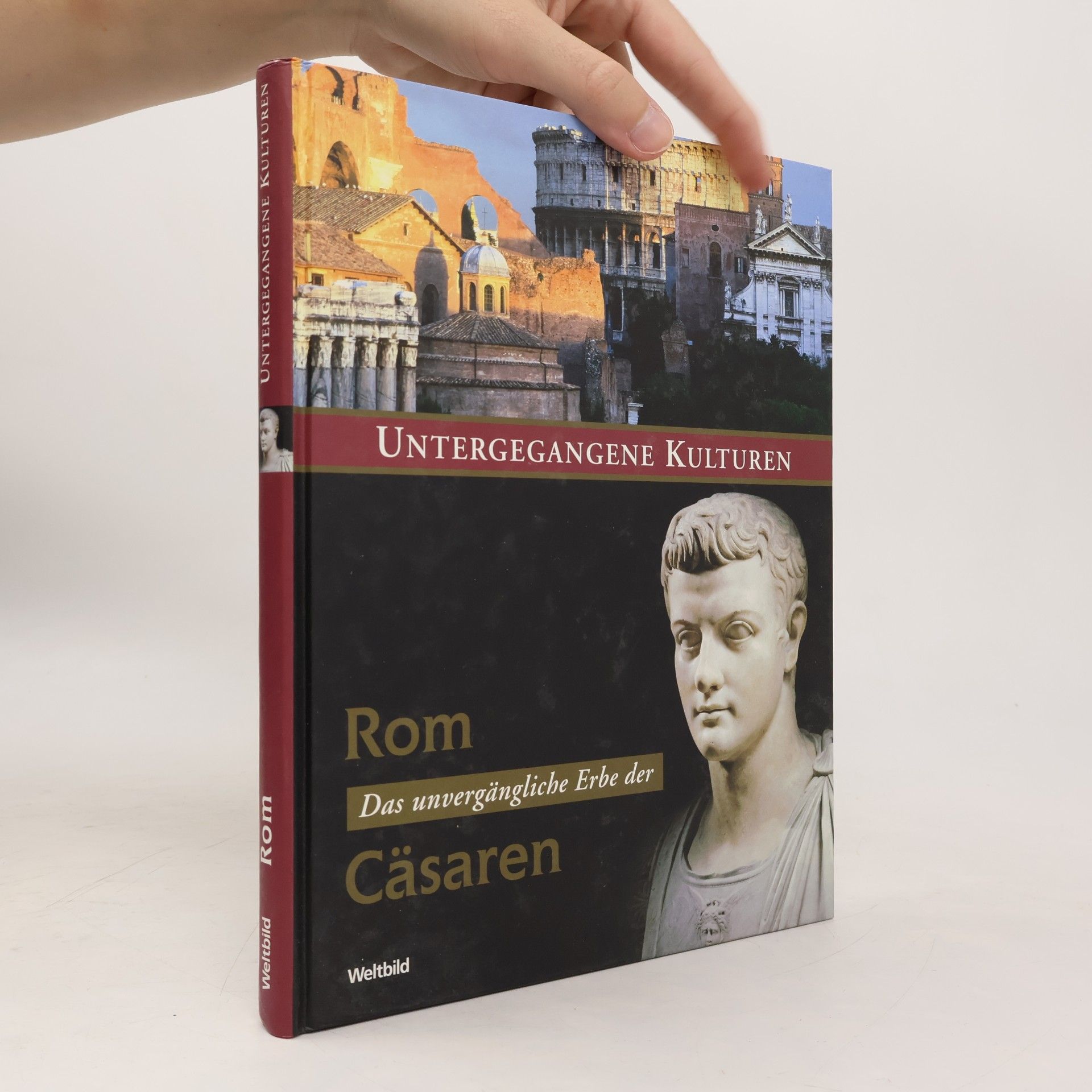Autorenkollektiv Untergegangene Kulturen. Rom das unvergängliche Erbe der Cäsaren