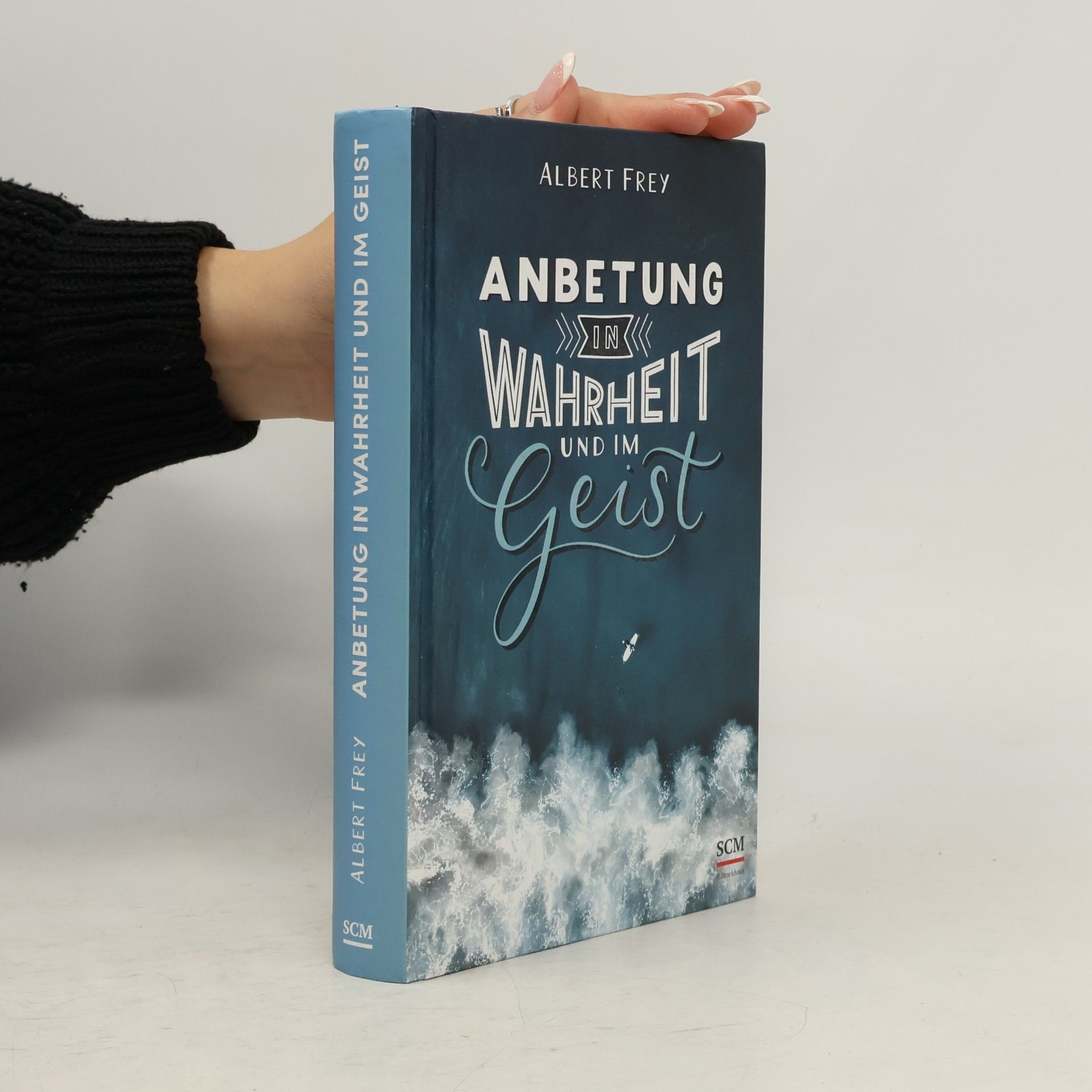 Albert Frey Anbetung in Wahrheit und im Geist
