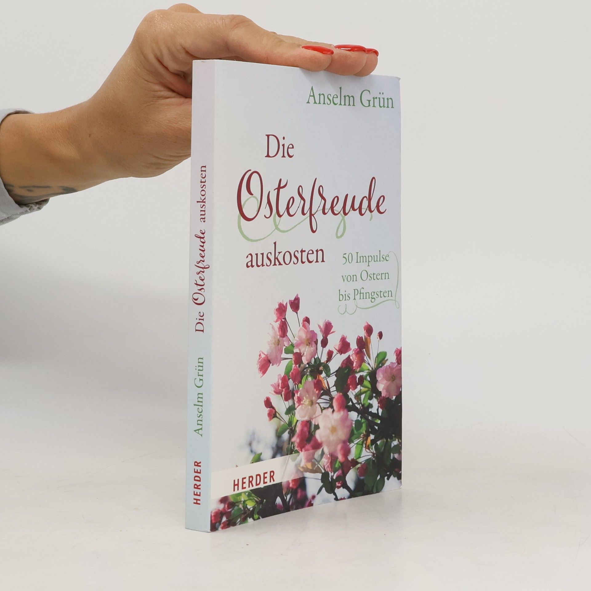 Anselm Grün Die Osterfreude auskosten