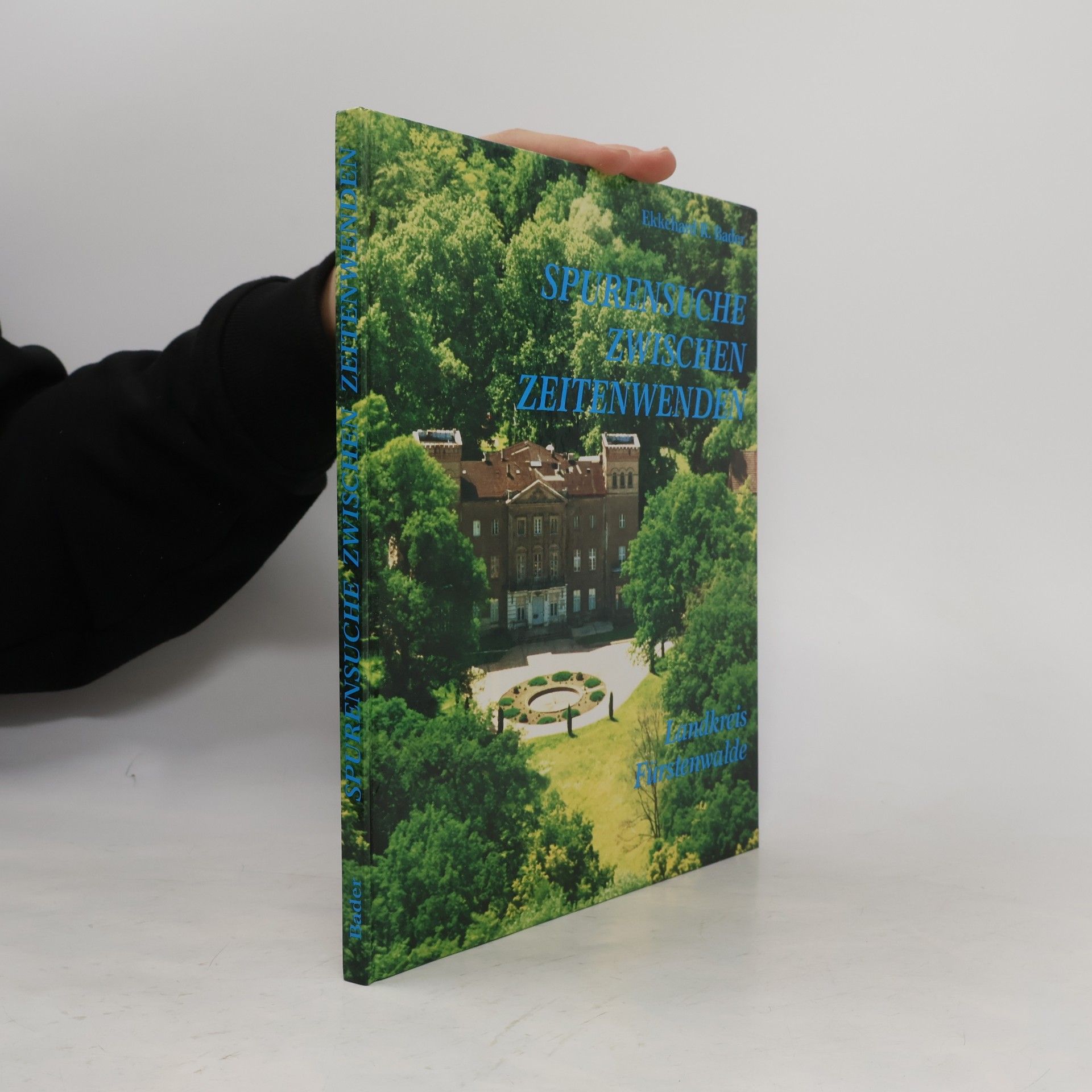 Ekkehard Bader Spurensuche zwischen Zeitenwenden