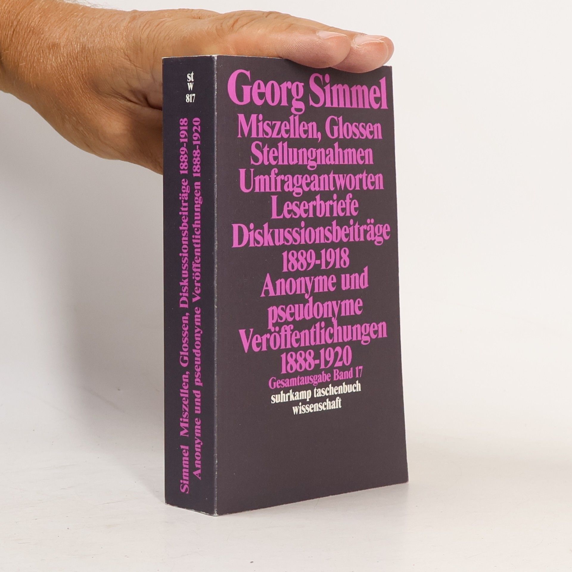 Georg Simmel Gesamtausgabe - 17: Miszellen, Glossen, Stellungnahmen, Umfrageantworten, Leserbriefe, Diskussionsbeiträge 1889-1918, A