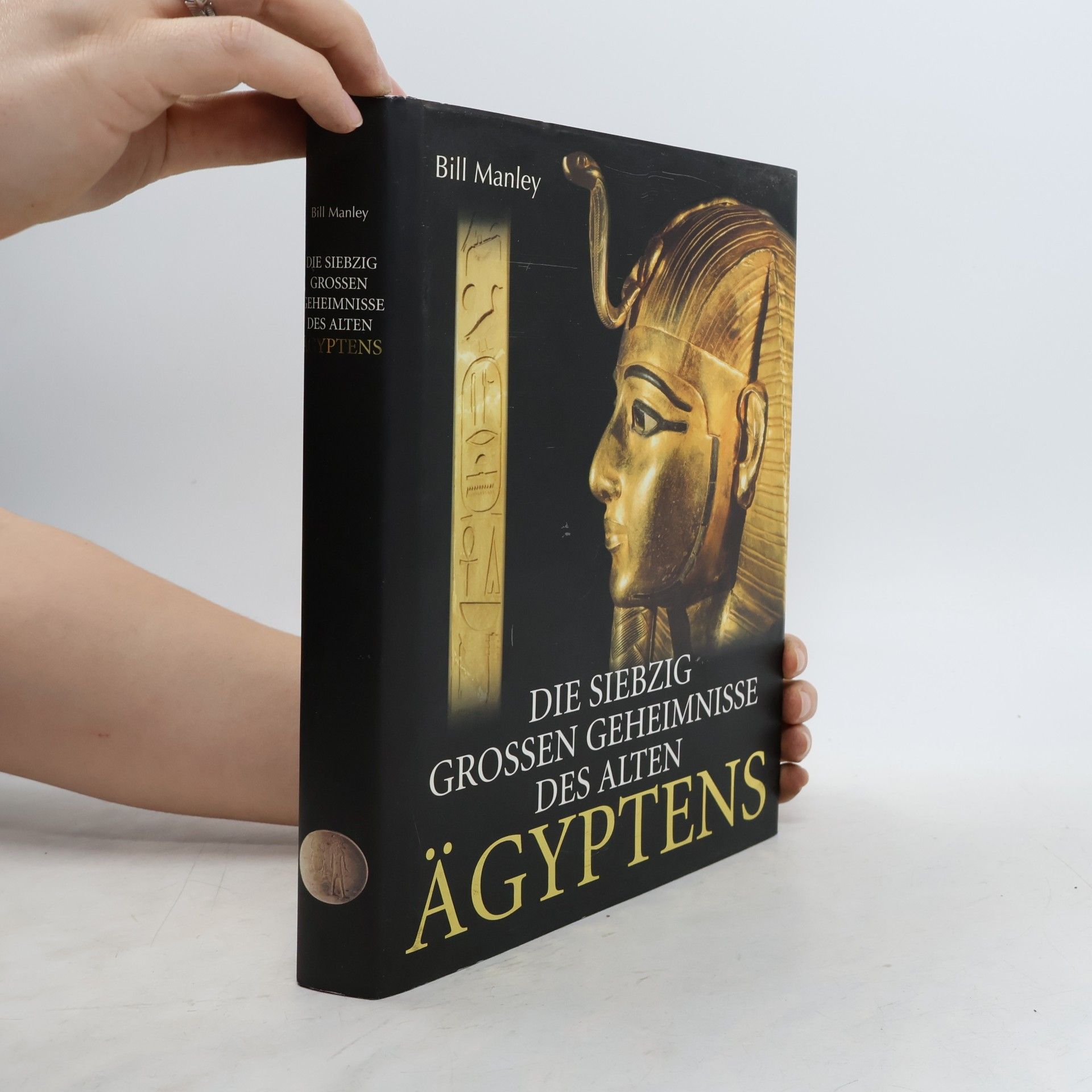 Bill Manley Die siebzig grossen Geheimnisse des Alten Ägyptens