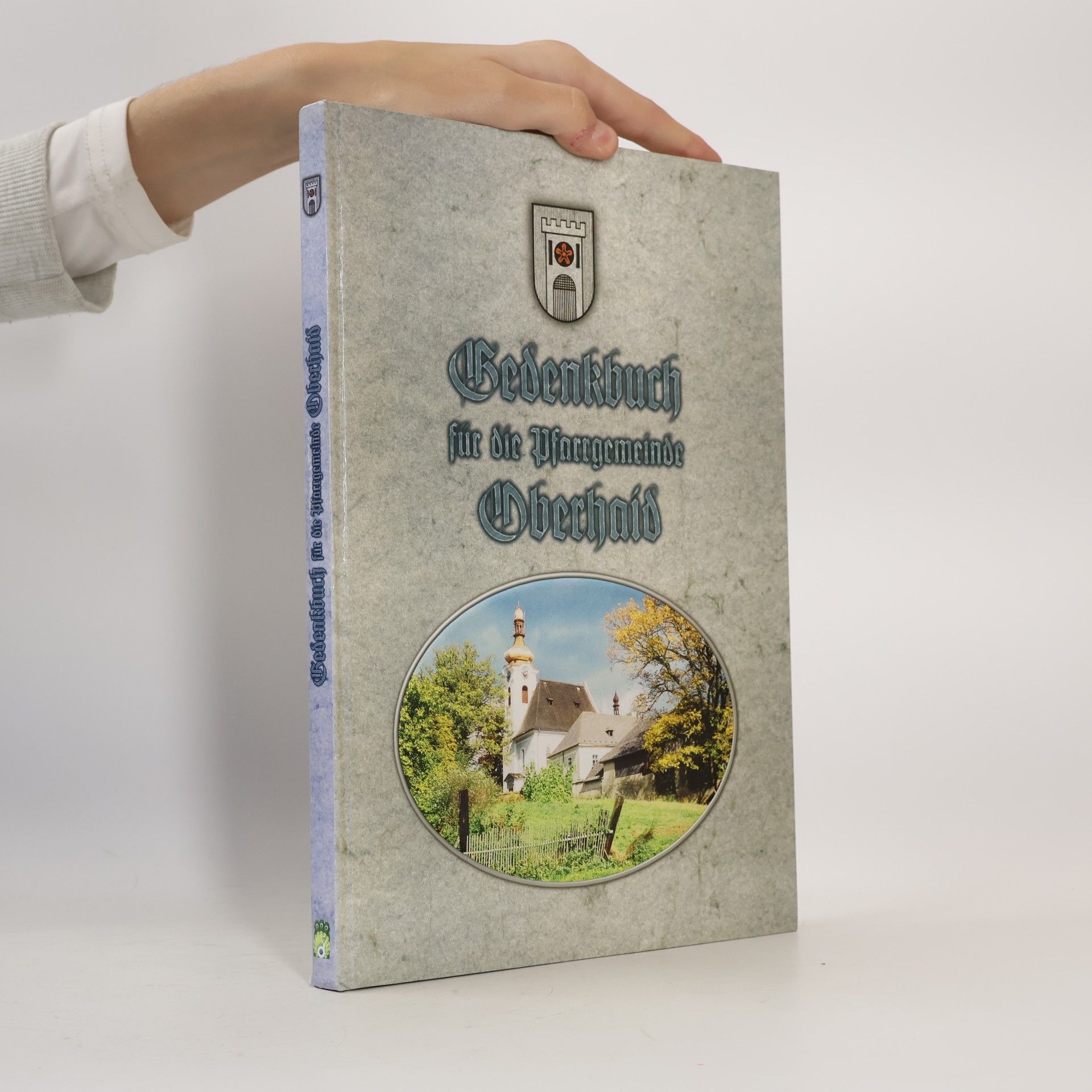 Franz Denkmayr Gedenkbuch für die Pfarrgemeinde Oberhaid