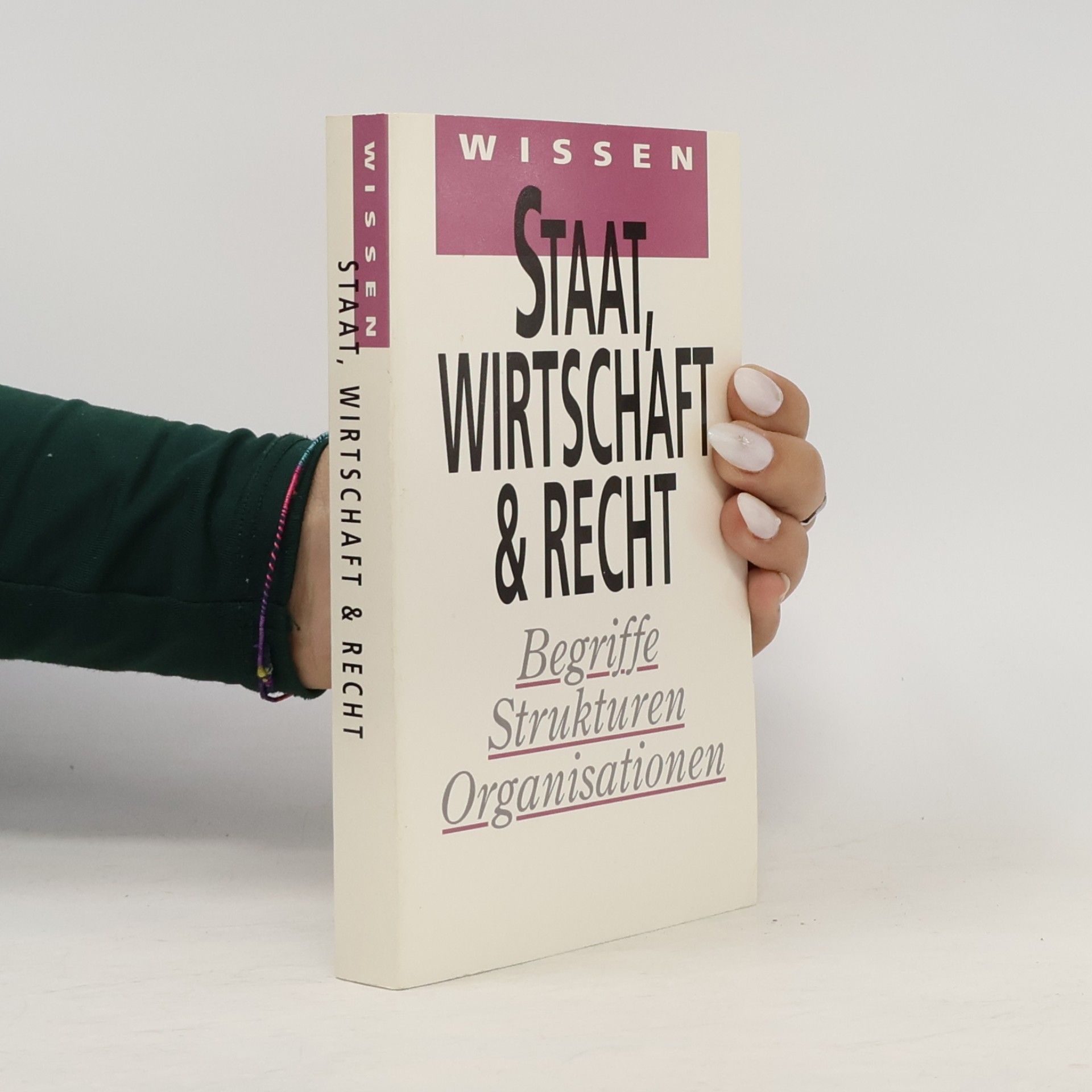 Stephan Schumacheer Staat, Wirtschaft & Recht. Begriffe Strukturen Organisationen