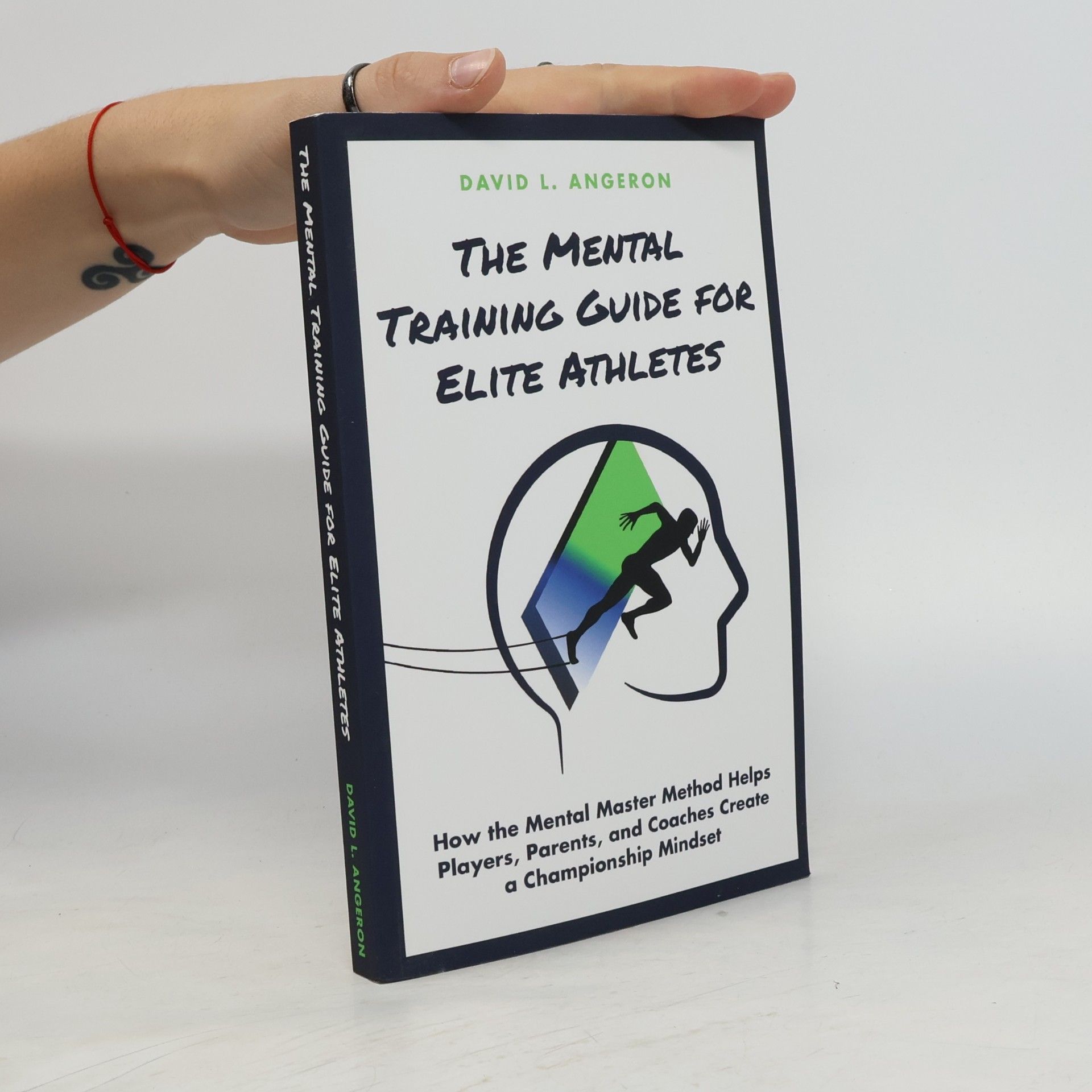 David L. Angeron The Mental Training Guide for Elite Athletes