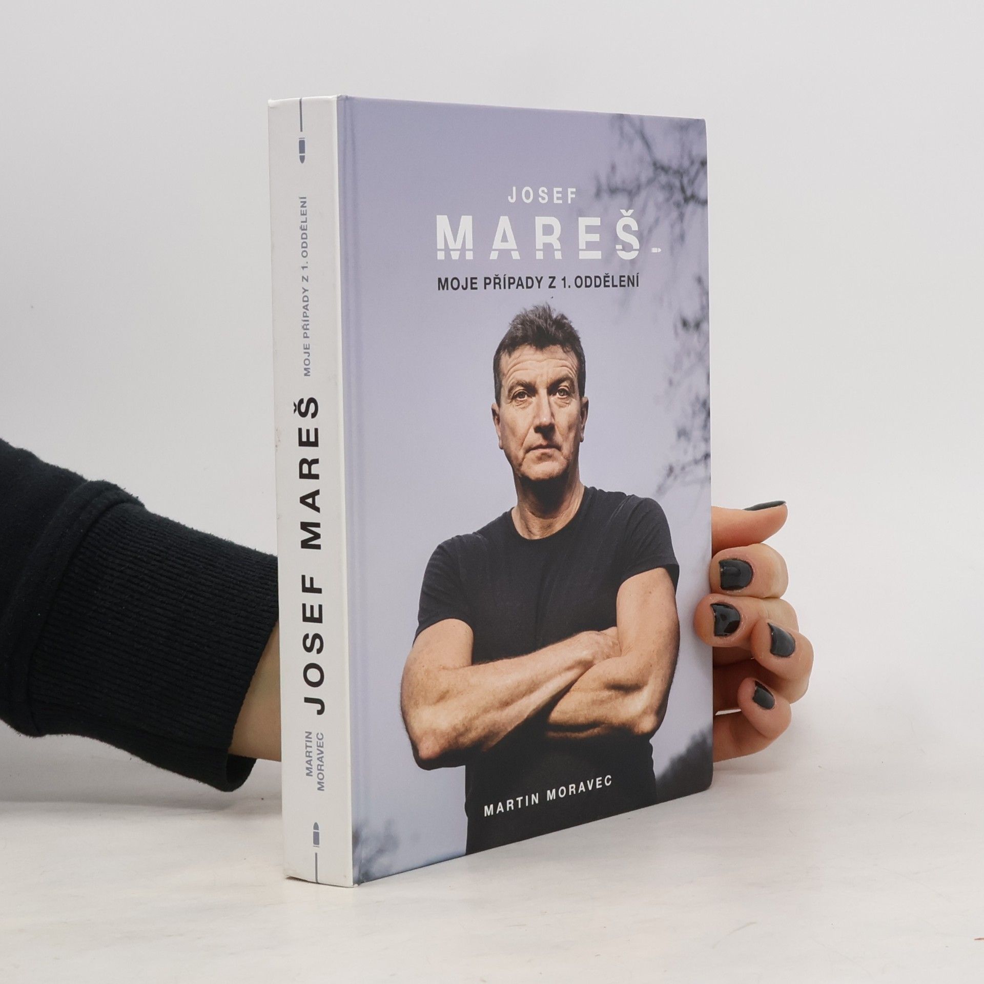 Martin Moravec Josef Mareš: Moje případy z 1. oddělení