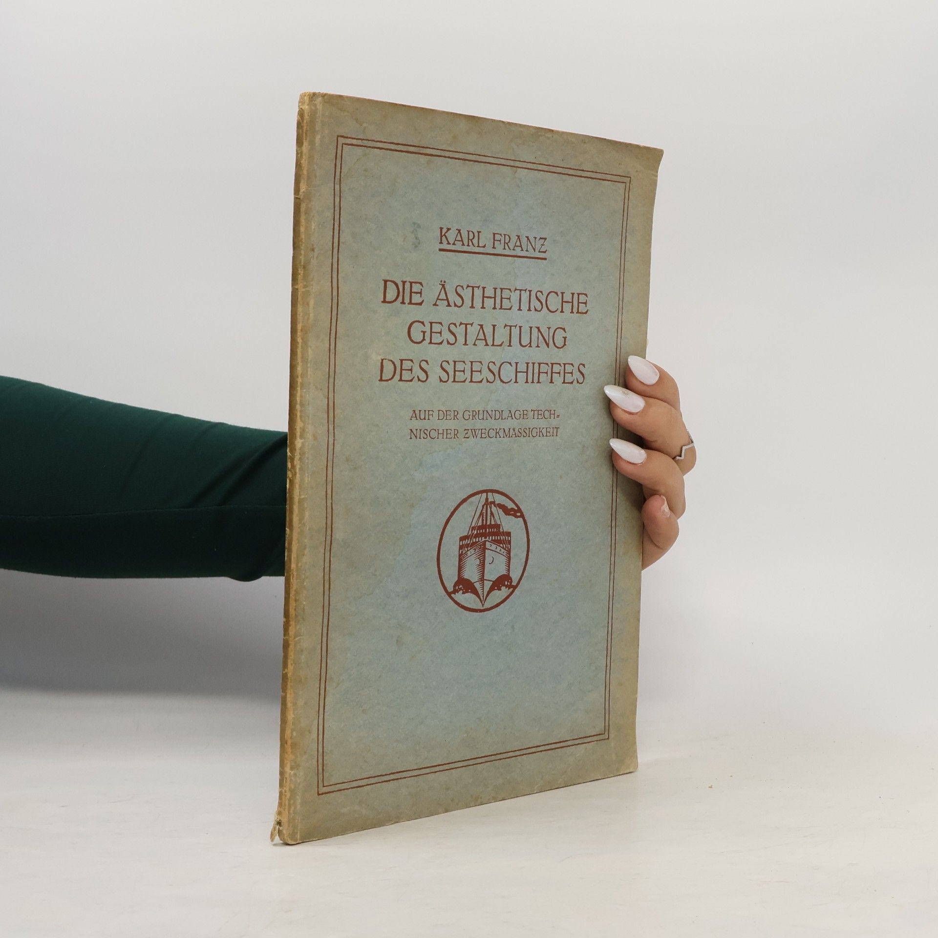 Karl Franz Die Asthetische gestaltung des seeschiffes