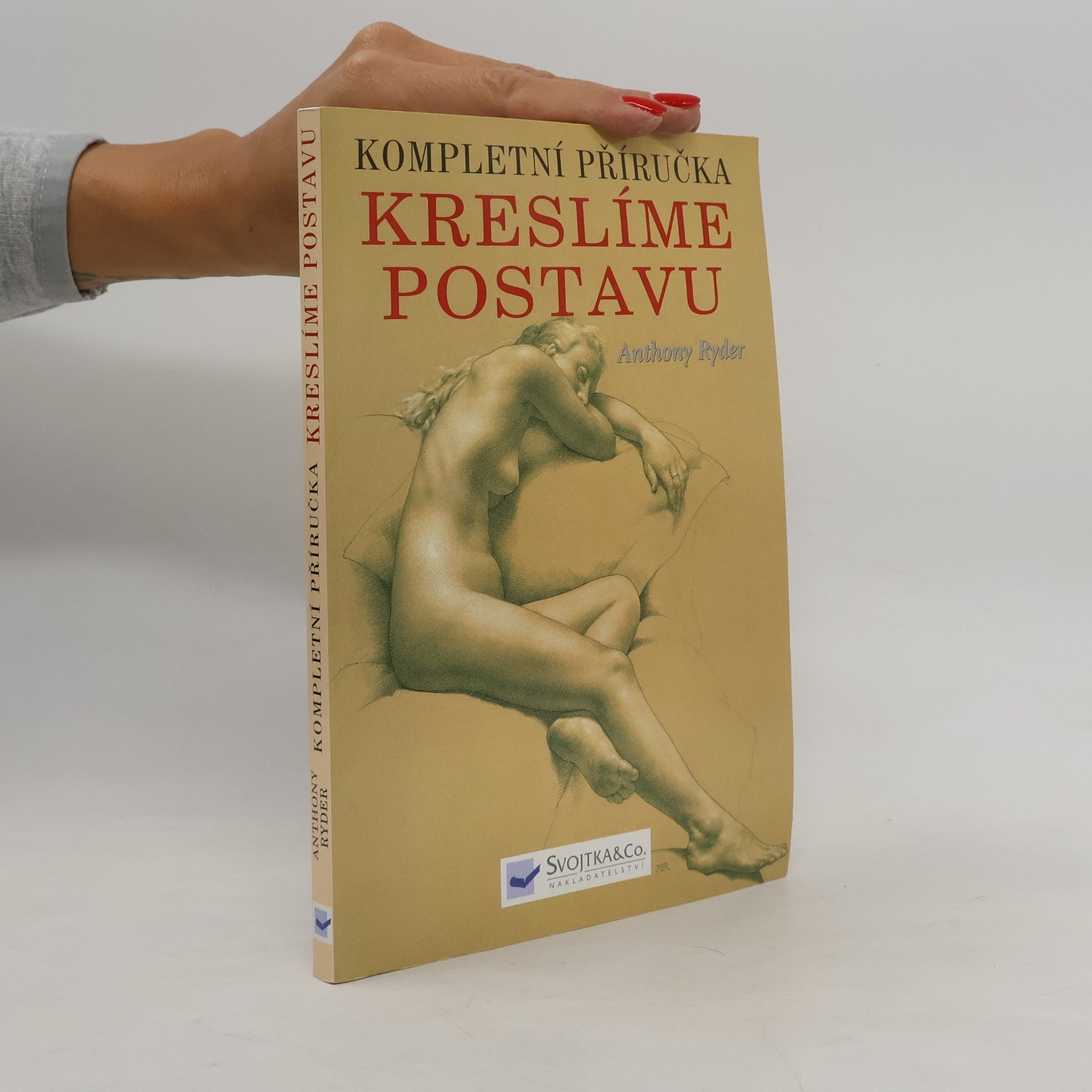 Anthony Ryder Kompletní příručka: kreslíme postavu : současná perspektiva klasické tradice