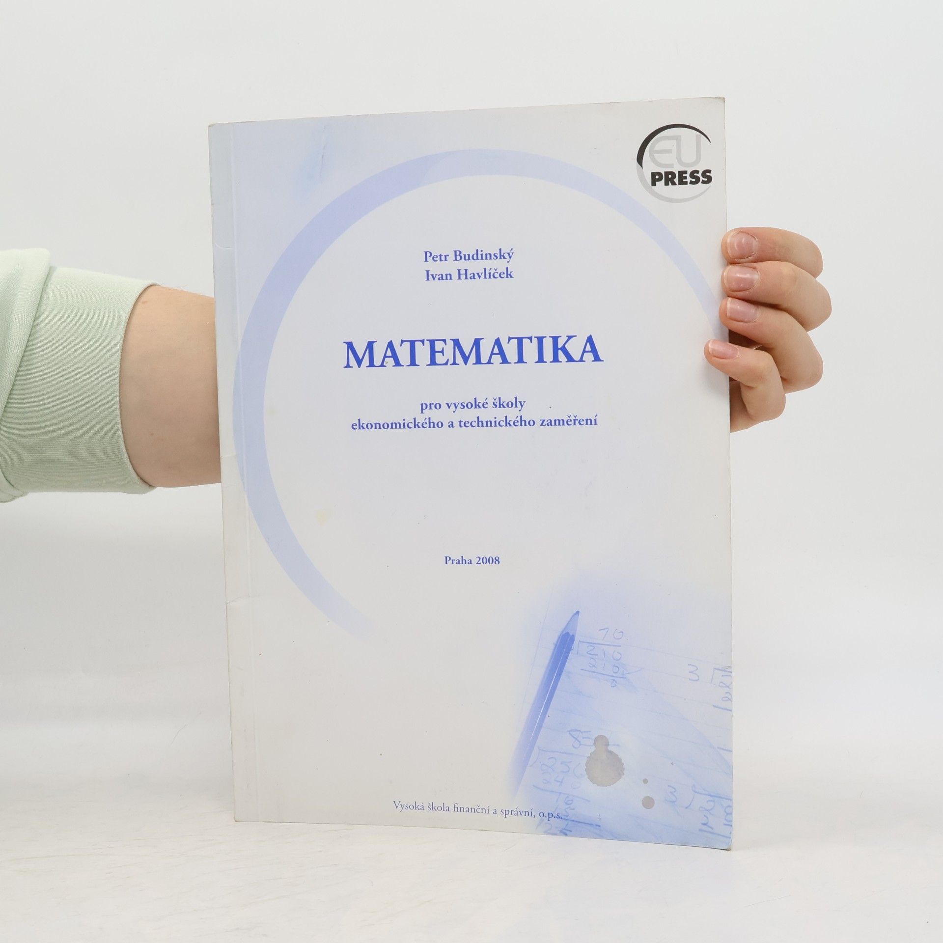 Petr Budinský Matematika pro vysoké školy ekonomického a technického zaměření