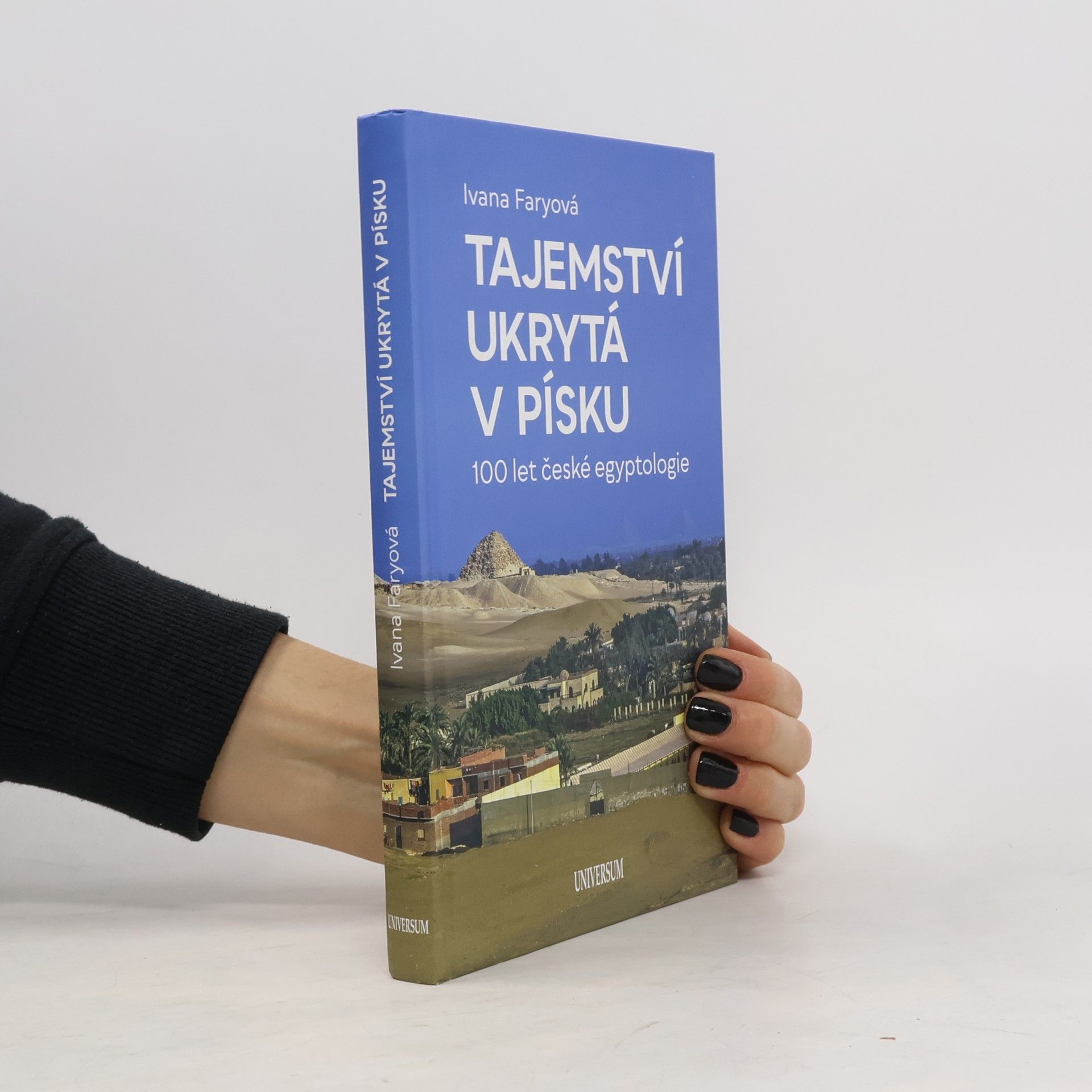 Ivana Faryová Tajemství ukrytá v písku – 100 let české egyptologie