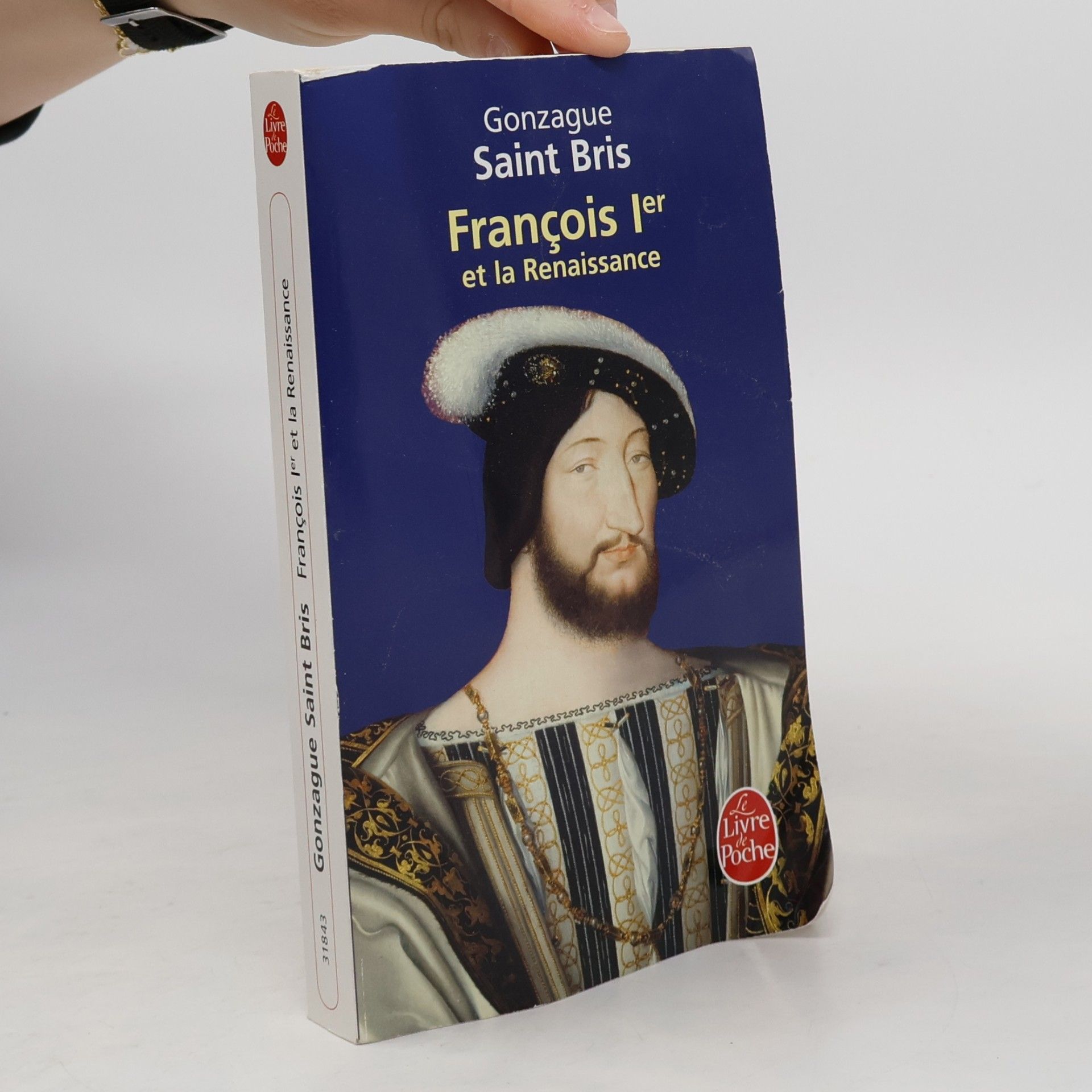 Gonzague Saint Bris François 1er et la Renaissance