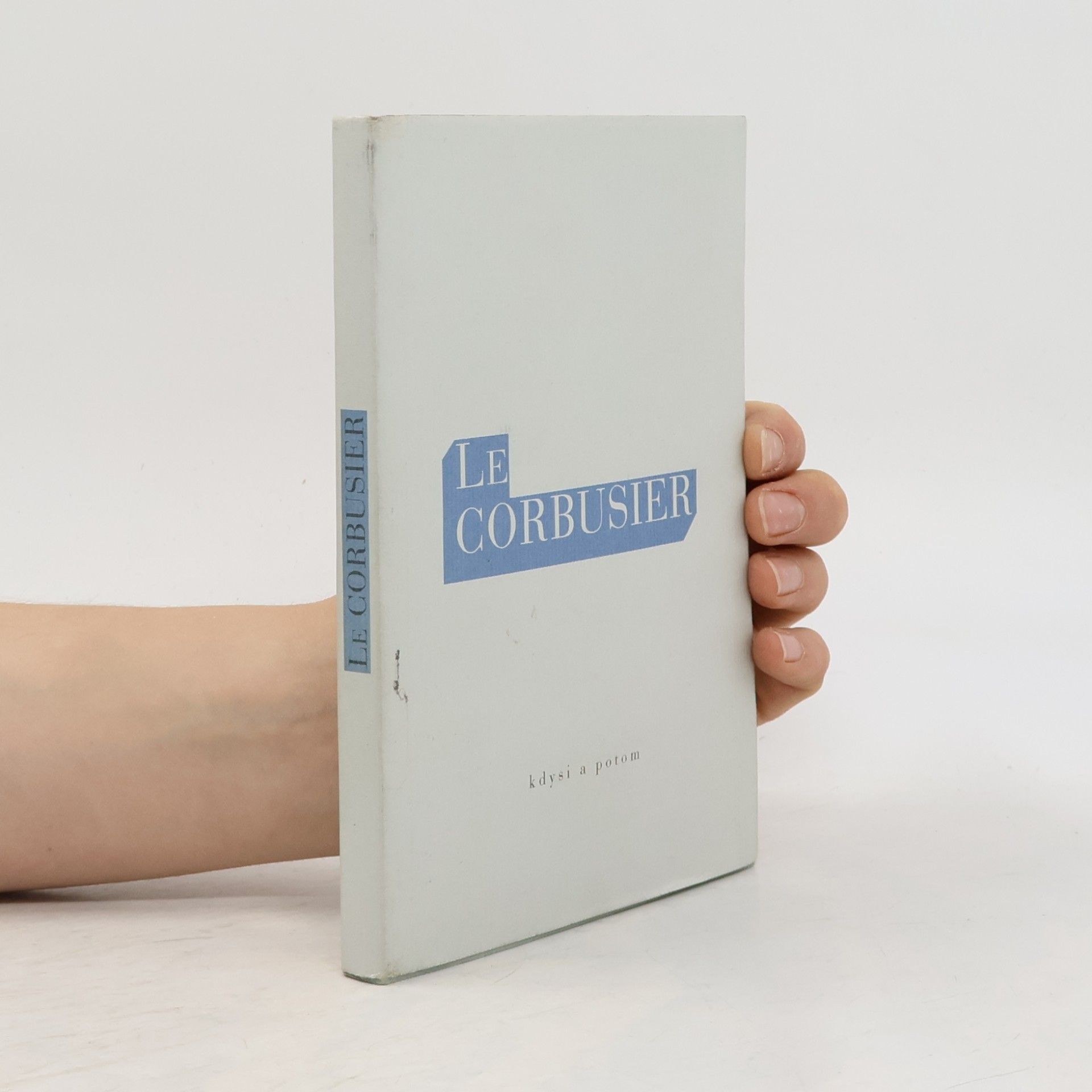 Le Corbusier Kdysi a potom