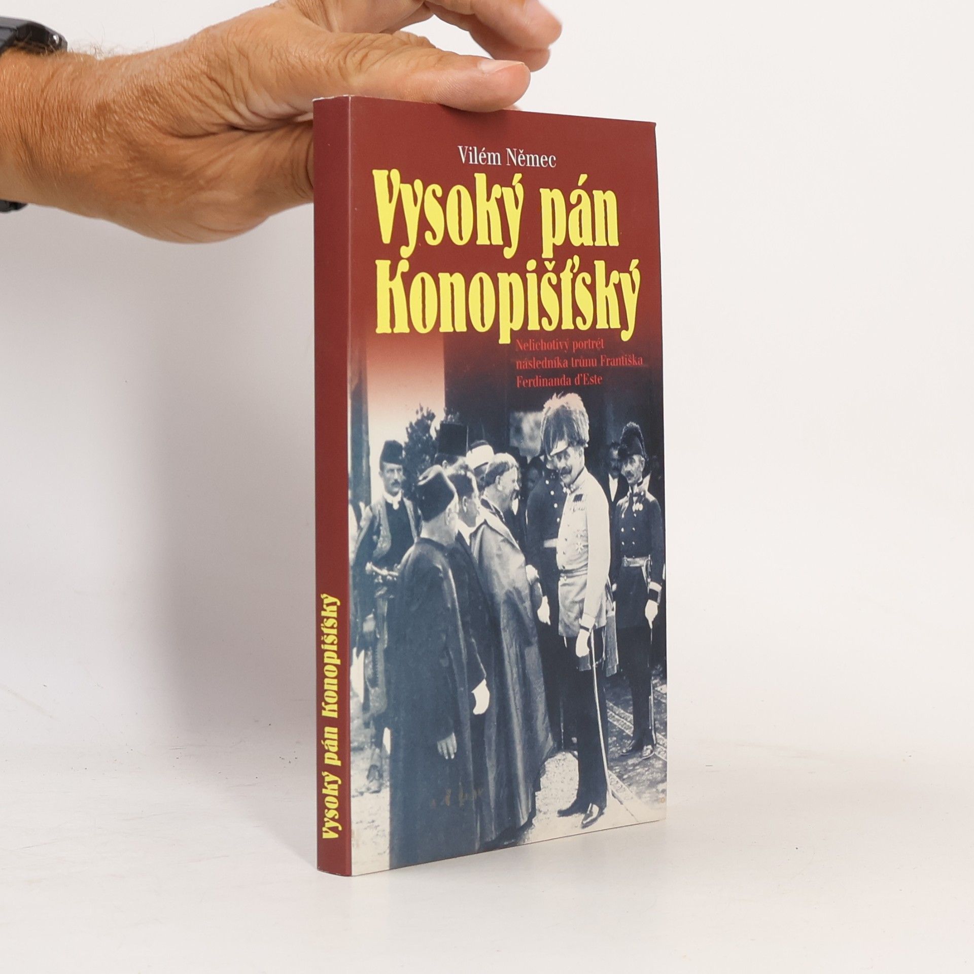 Vilém Němec Vysoký pán Konopišťský, aneb, Nelichotivý portrét následníka trůnu Františka Ferdinanda d'Este