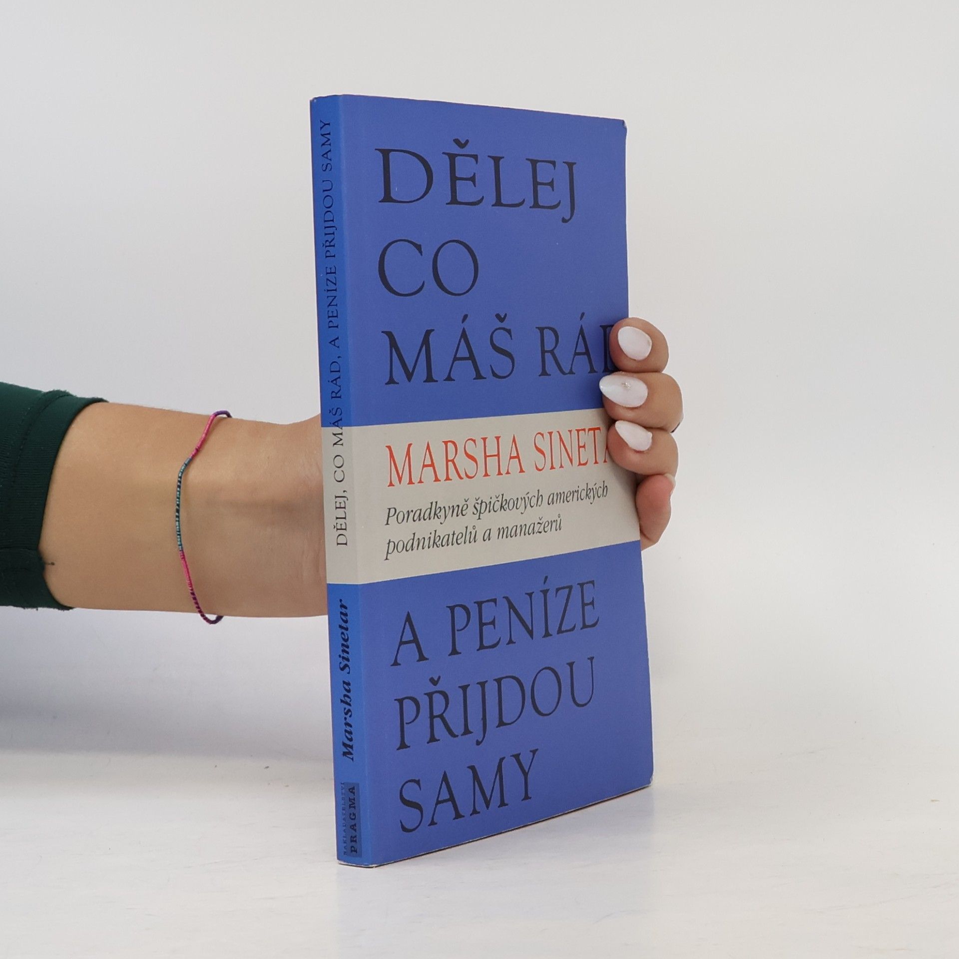 Marsha Sinetar Dělej co máš rád, a peníze přijdou samy