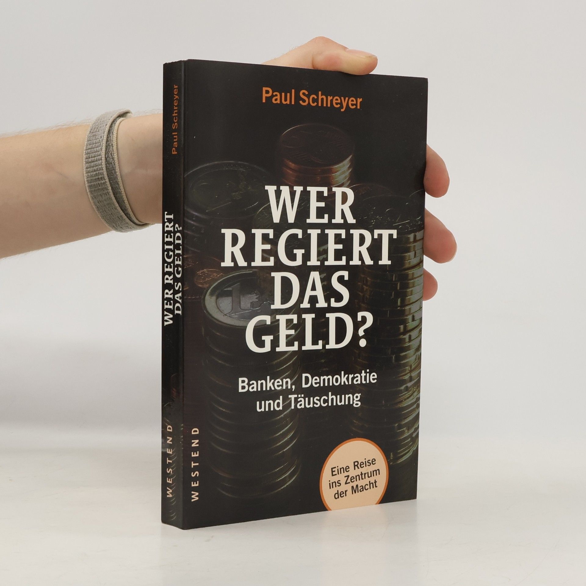 Paul Schreyer Wer regiert das Geld?