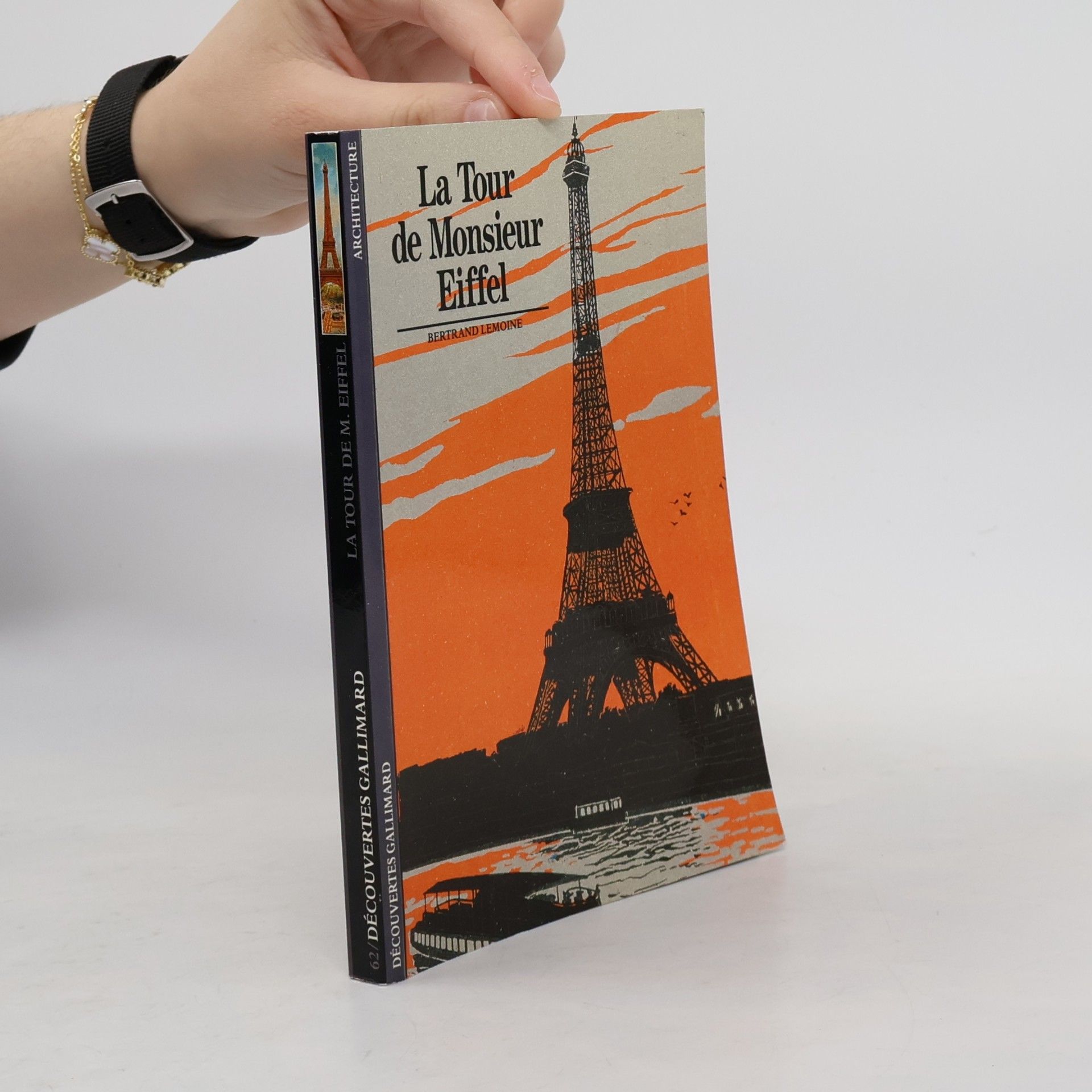 Découvertes Gallimard - 62: La Tour de Monsieur Eiffel