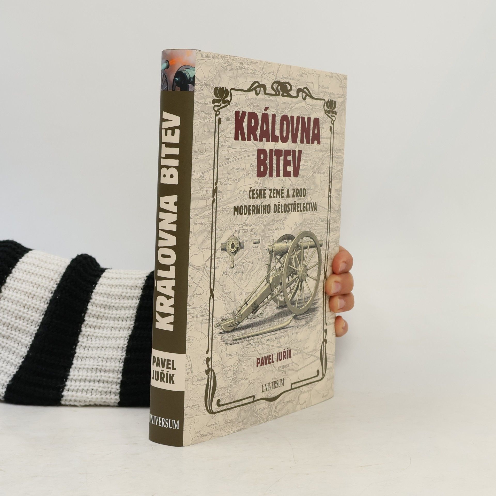 Pavel Juřík Královna bitev : české země a zrod moderního dělostřelectva