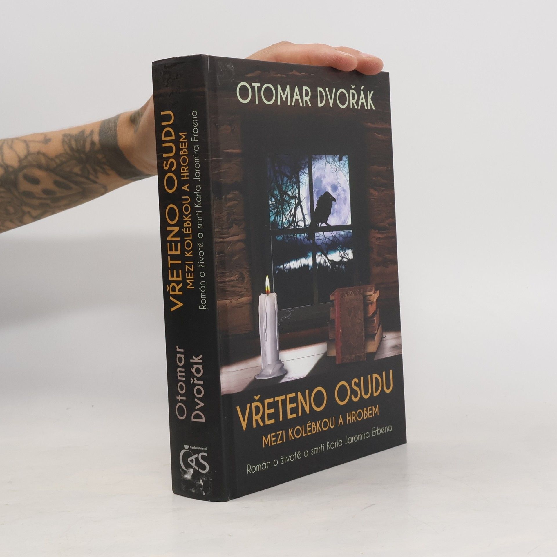 Otomar Dvořák Vřeteno osudu : mezi kolébkou a hrobem : román o životě a smrti Karla Jaromíra Erbena