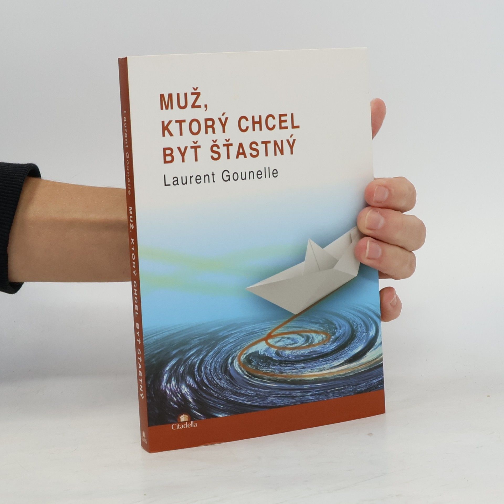 Laurent Gounelle Muž, ktorý chcel byť šťastný