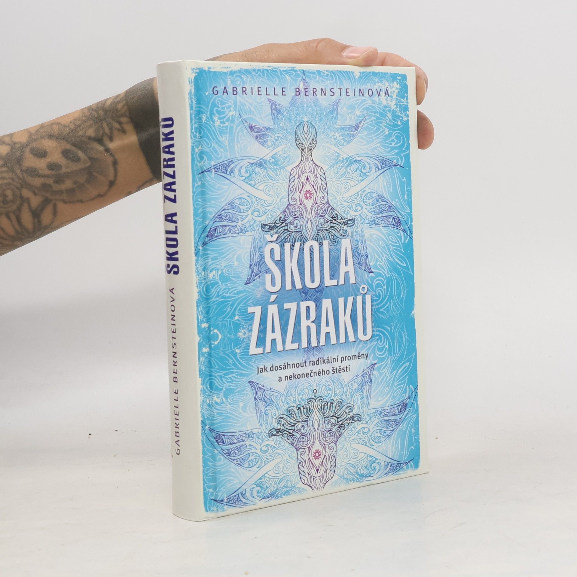 Gabrielle Bernstein Škola zázraků. Jak dosáhnout radikální proměny a nekonečného štěstí