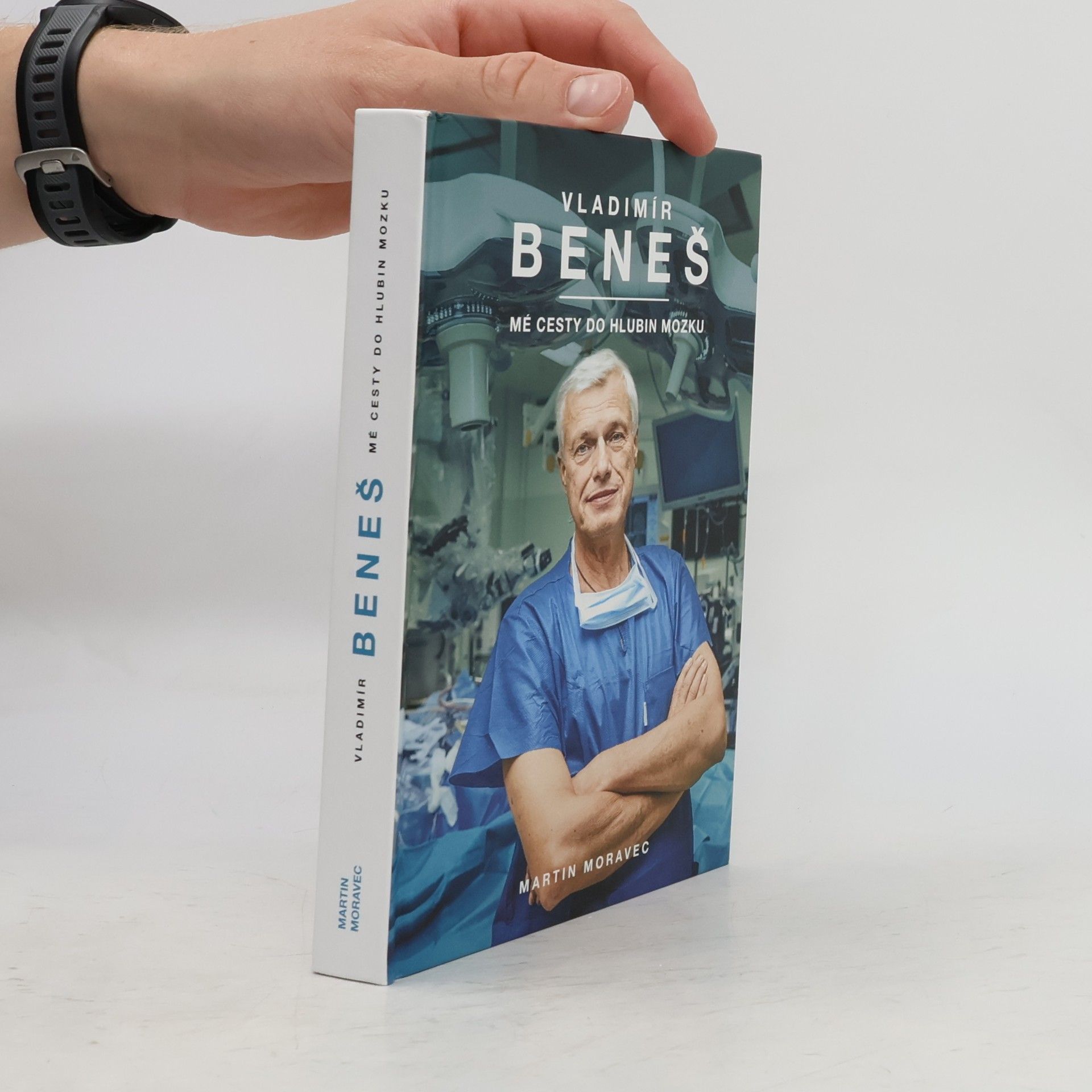 Martin Moravec Vladimír Beneš. Mé cesty do hlubin mozku