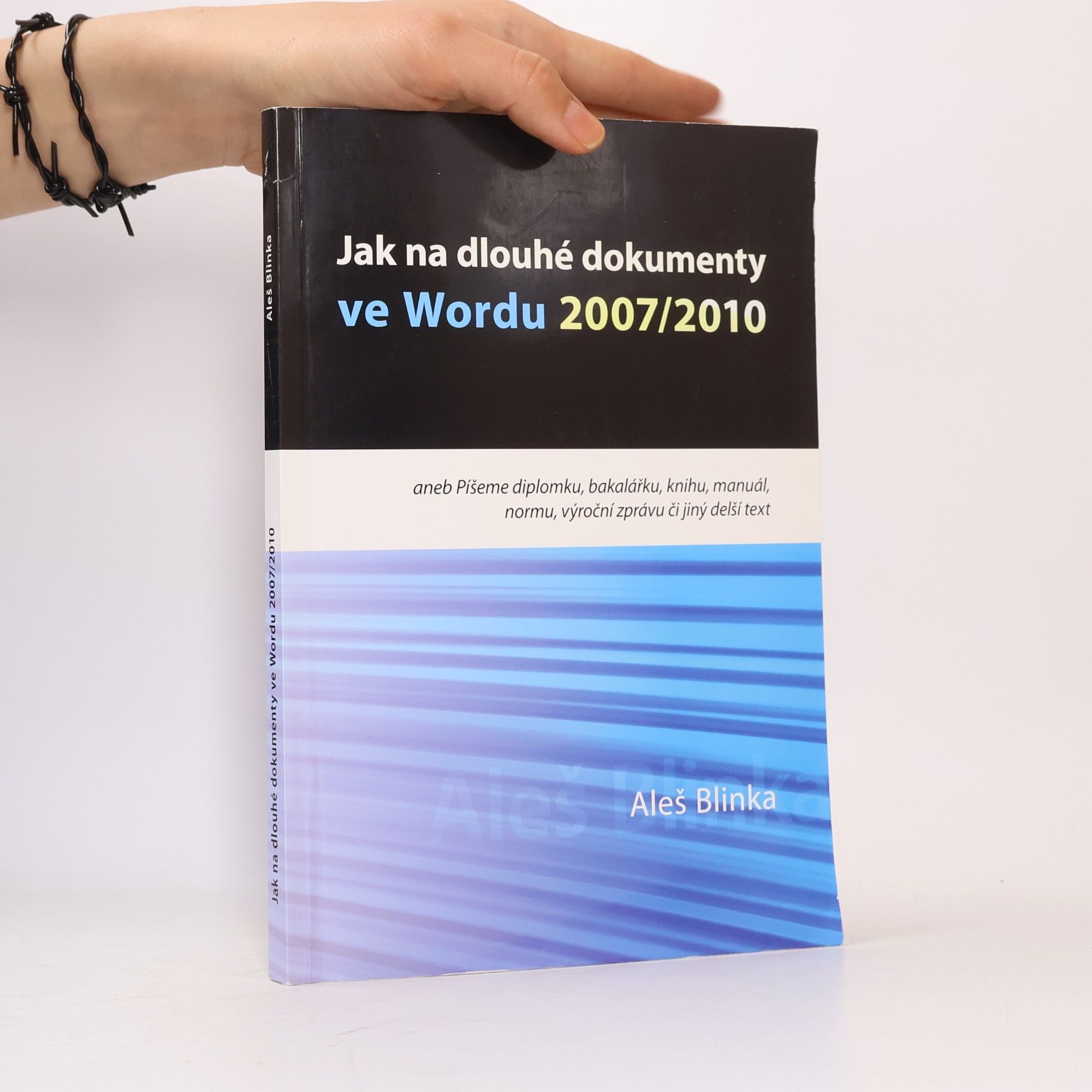 Aleš Blinka Jak na dlouhé dokumenty ve Wordu 2007/2010 - Píšeme diplomku, bakalářku, knihu, manuál, normu, výroční zprávu či jiný dlouhý text