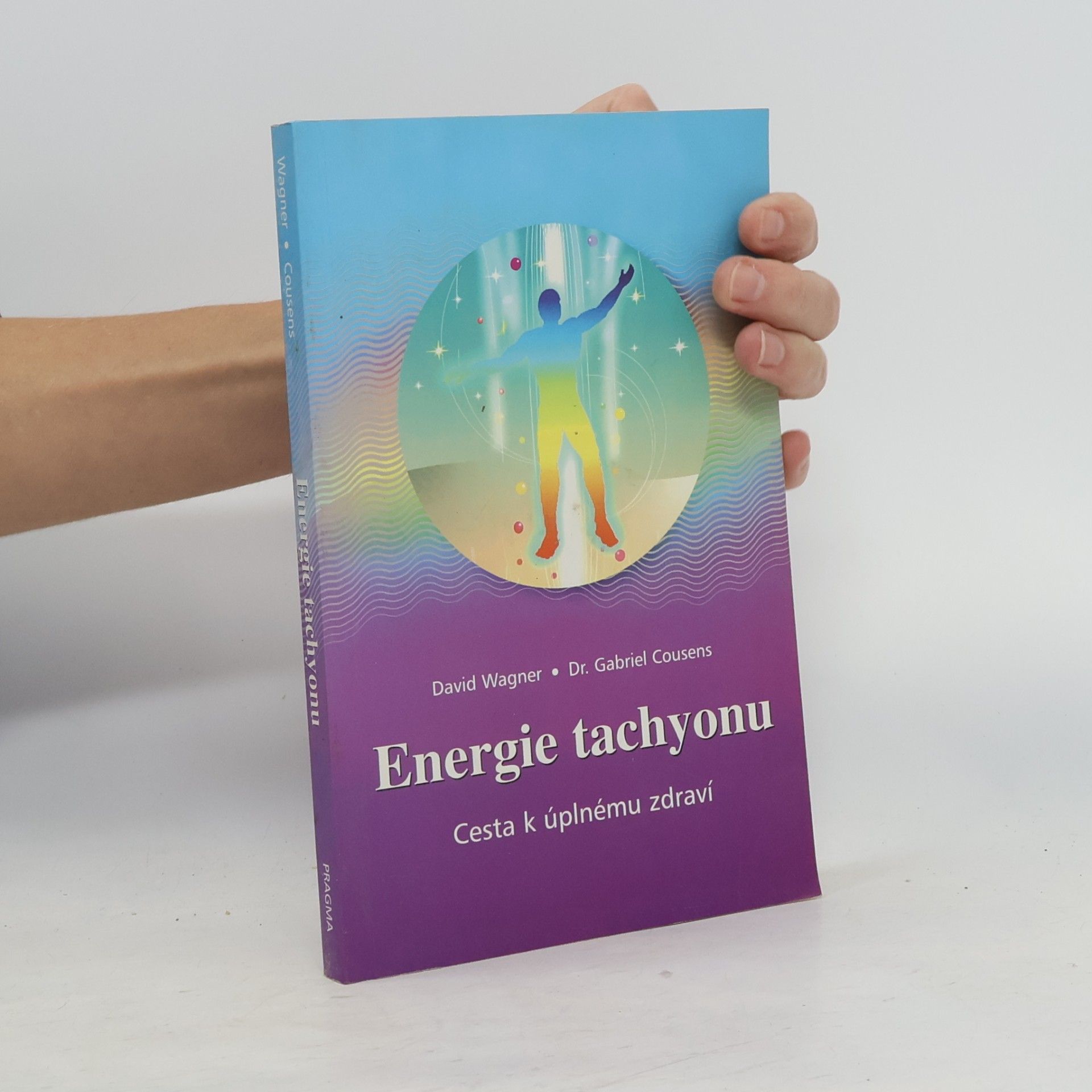 Gabriel Cousens Energie tachyonu: cesta k úplnému zdraví