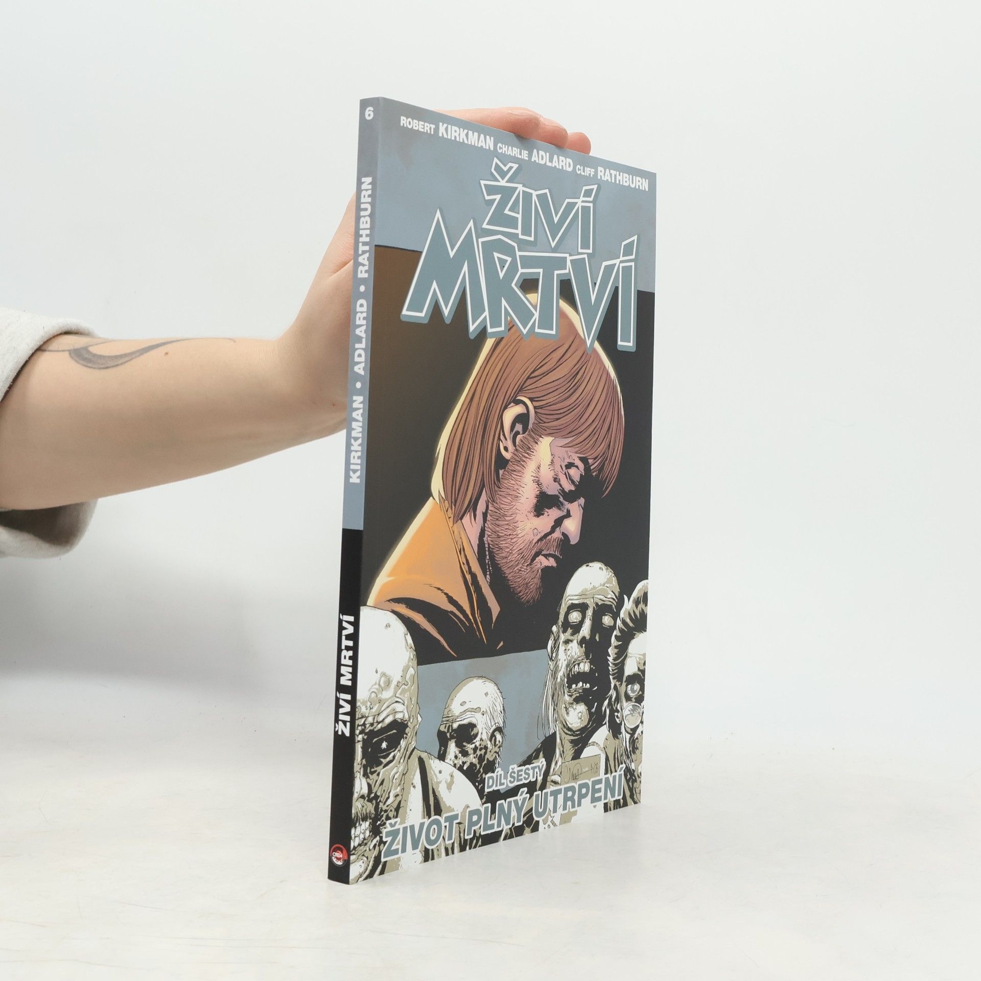 Robert Kikman Živí mrtví 6: Život plný utrpení