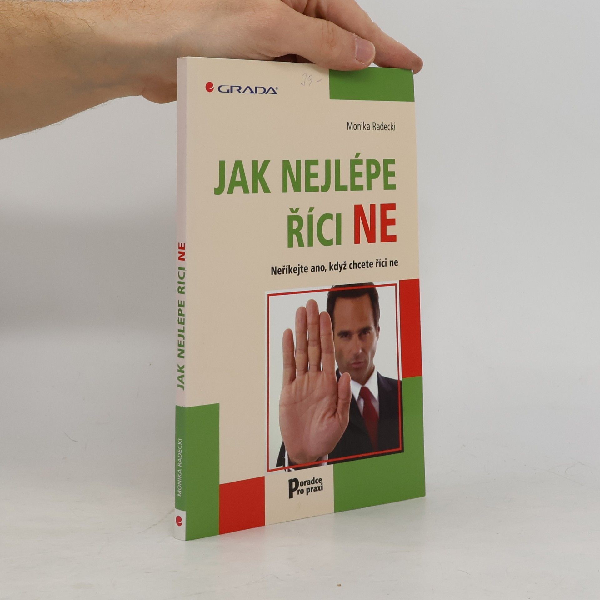 Monika Radecki Jak nejlépe říci ne. Neříkejte ano, když chcete říci ne