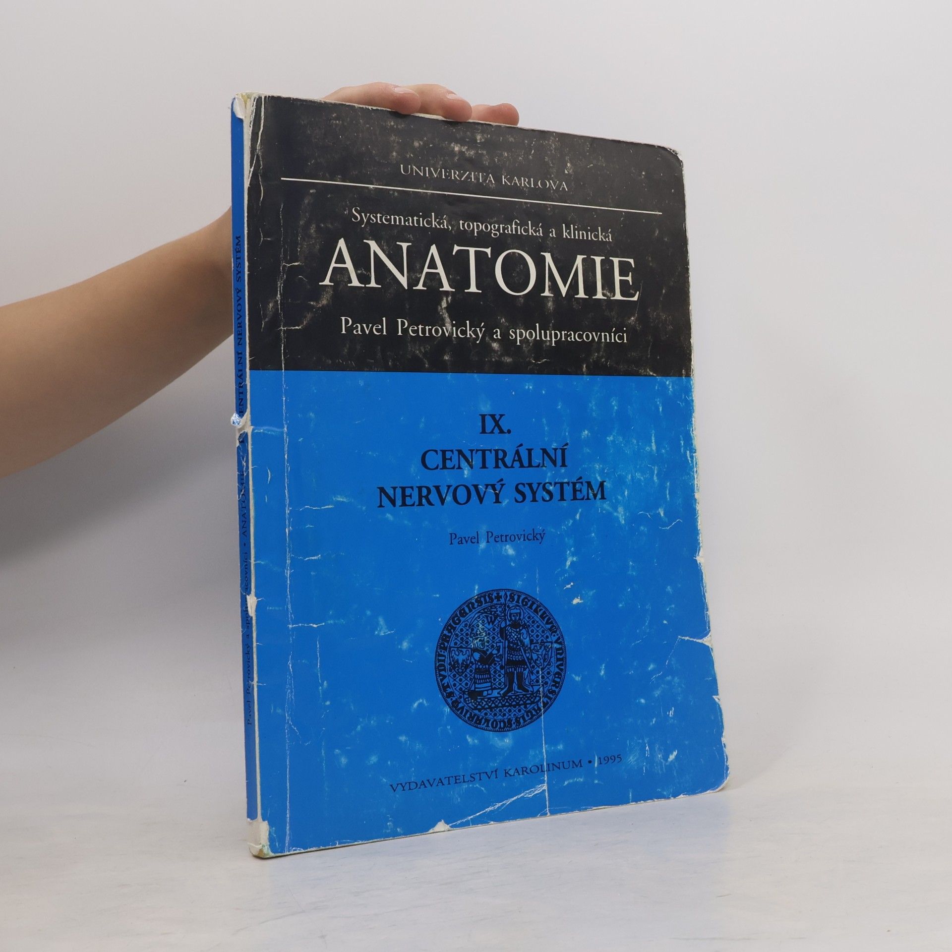 Pavel Petrovický Systematická, topografická a klinická anatomie IX. Centrální nervový systém