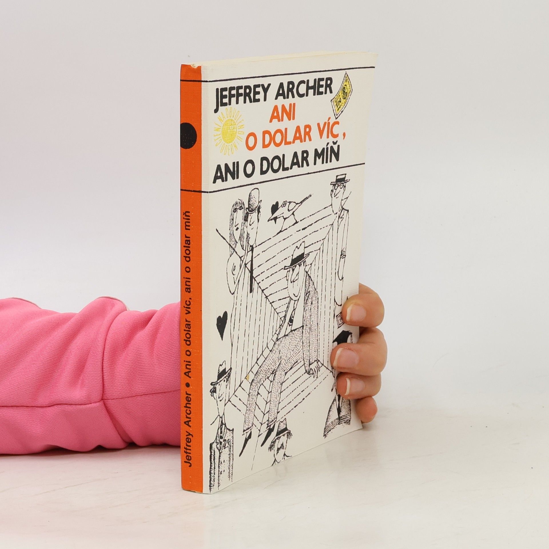 Jeffrey Archer Ani o dolar víc, ani o dolar míň