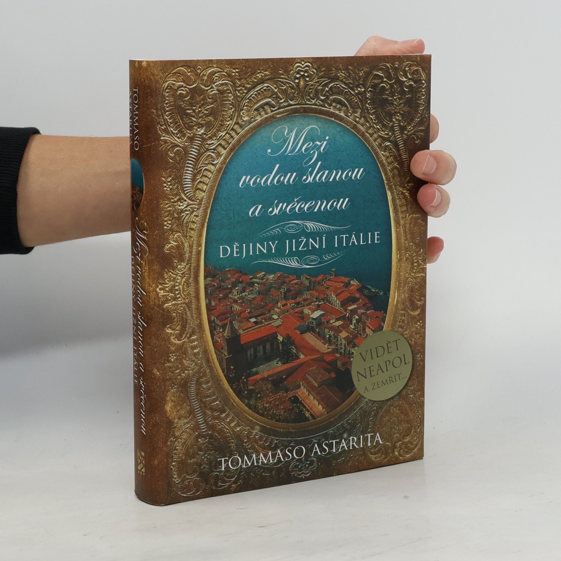 Tommaso Astarita Mezi vodou slanou a svěcenou. Dějiny jižní Itálie