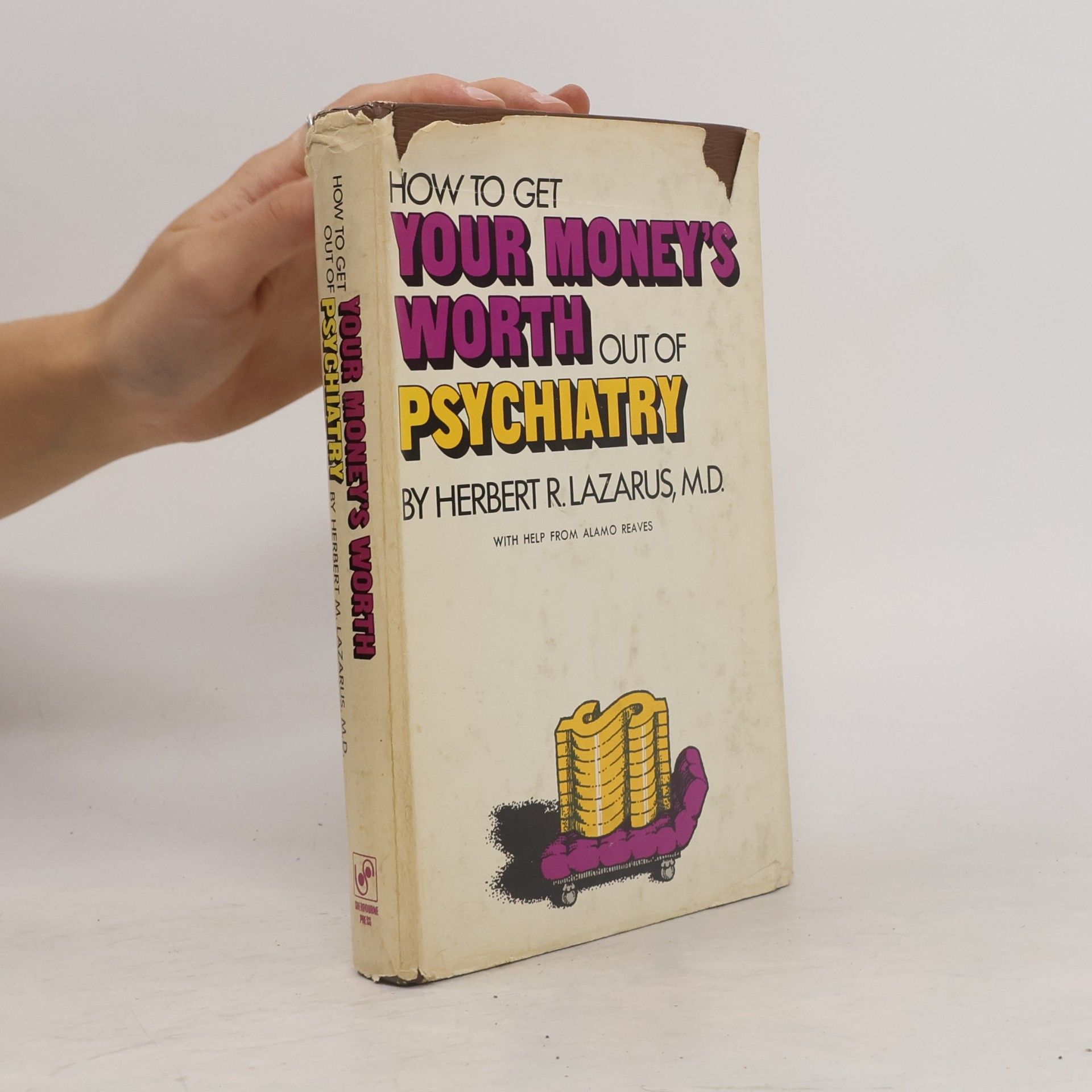 Herbert R. Lazarus How to Get Your Money's Worth Out of Psychiatry
