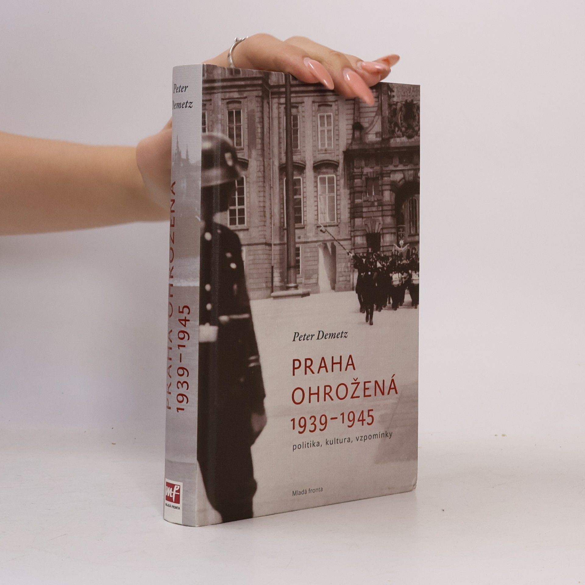 Peter Demetz Praha ohrožená 1939-1945 : politika, kultura, vzpomínky