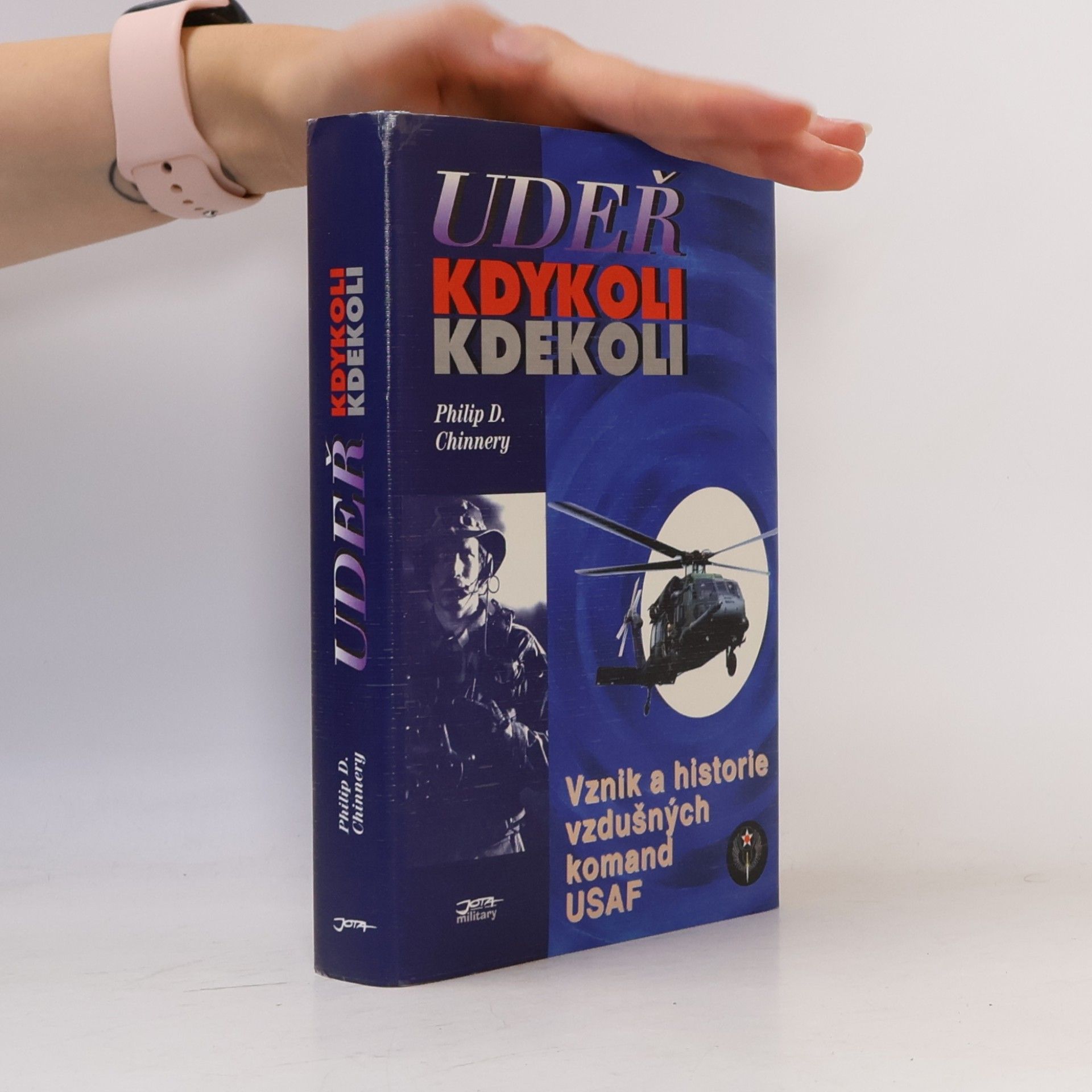 Philip D. Chinnery Udeř kdykoli kdekoli: Vznik a historie vzdušných komand USAF