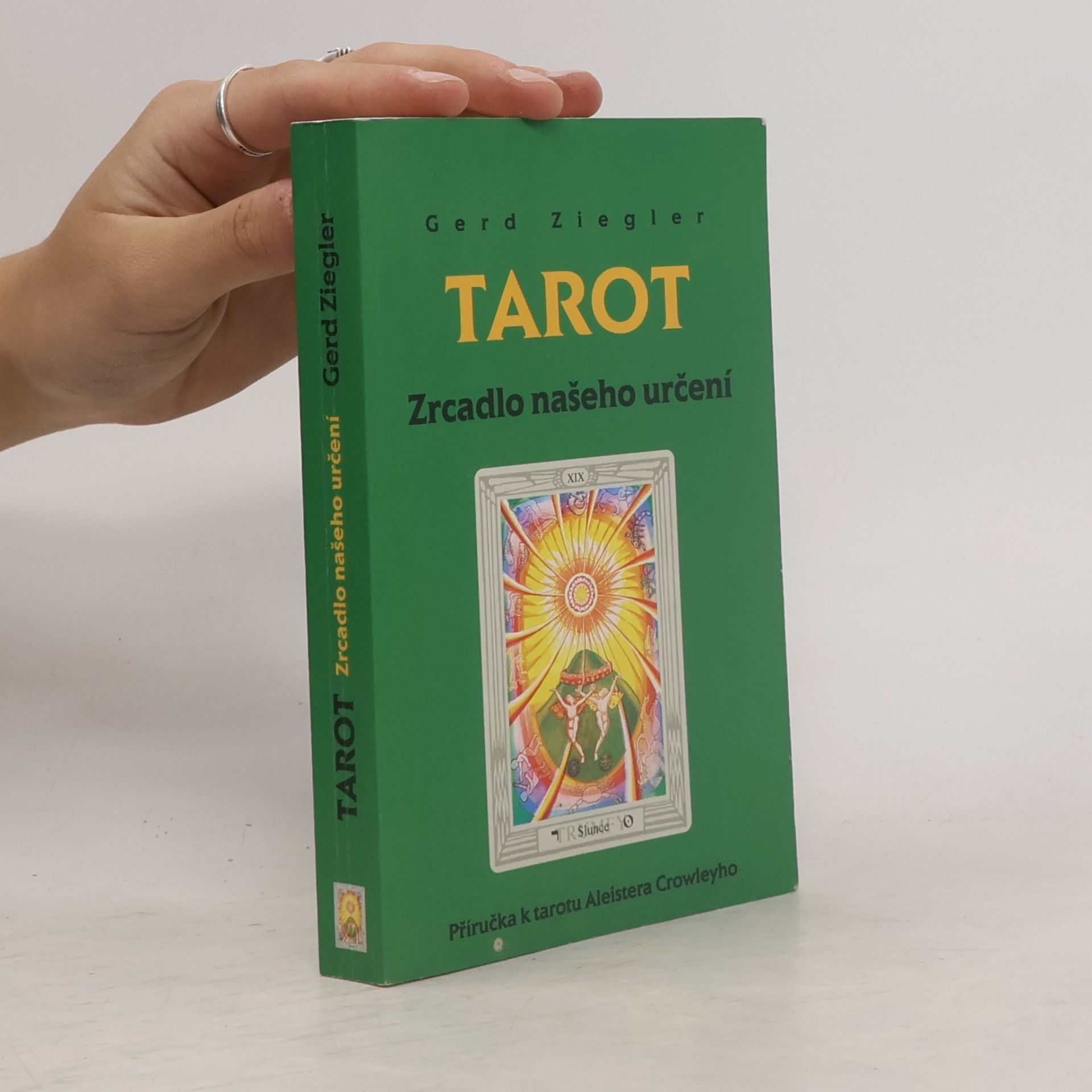 Tarot : zrcadlo našeho určení : příručka k tarotu Aleistera Crowleyho