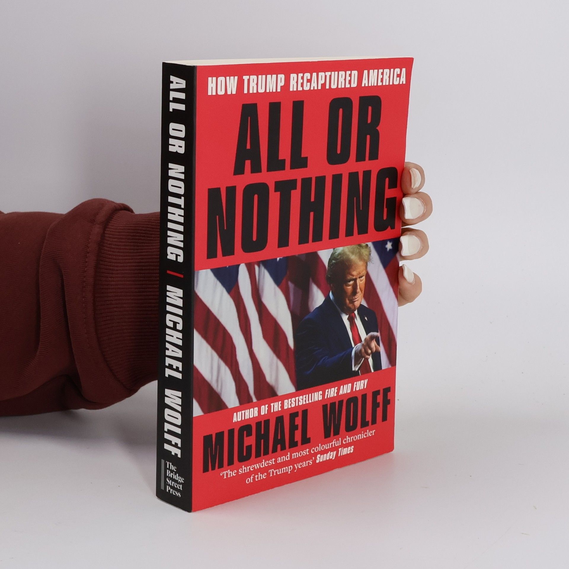 Michael Wolff All or Nothing: How Trump Recaptured America