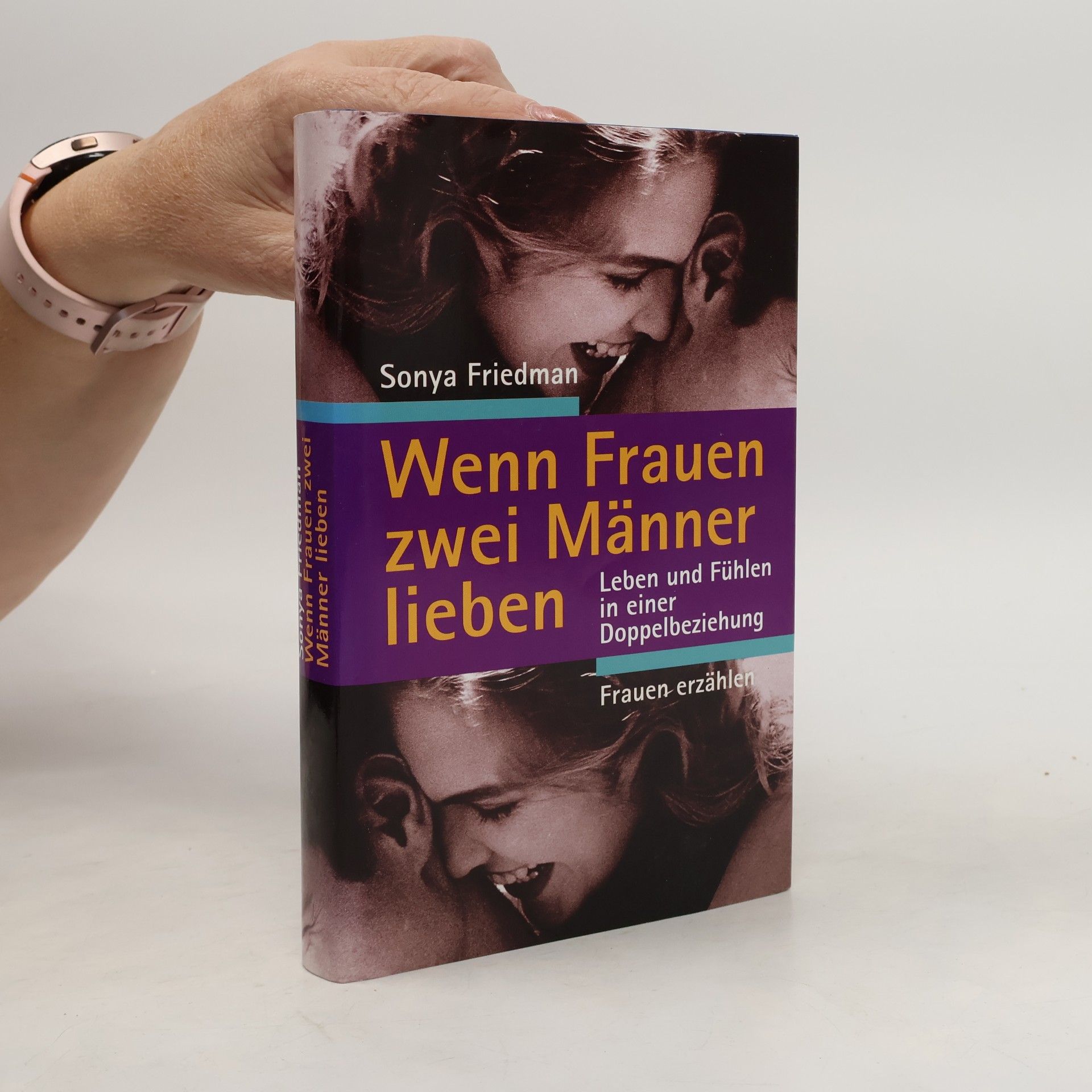 Sonya Friedman Wenn Frauen zwei Männer lieben