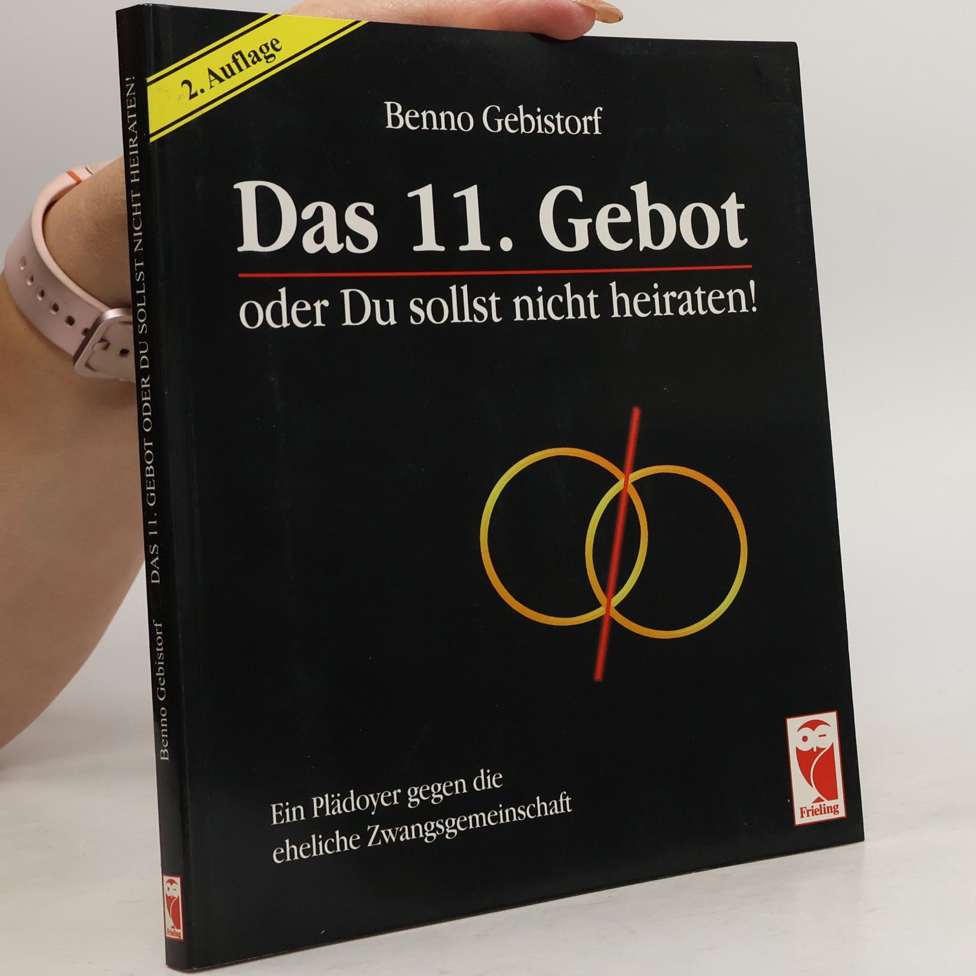 Benno Gebistorf Das 11. Gebot oder Du sollst nicht heiraten!