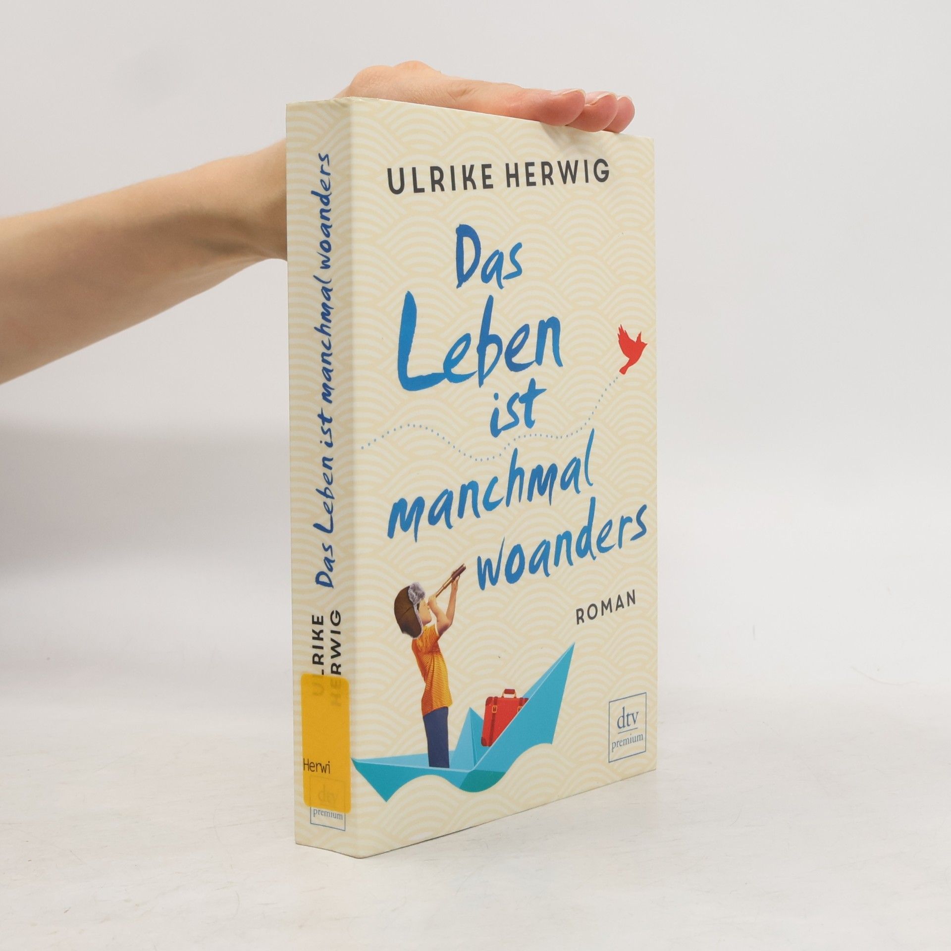Ulrike Herwig Das Leben ist manchmal woanders