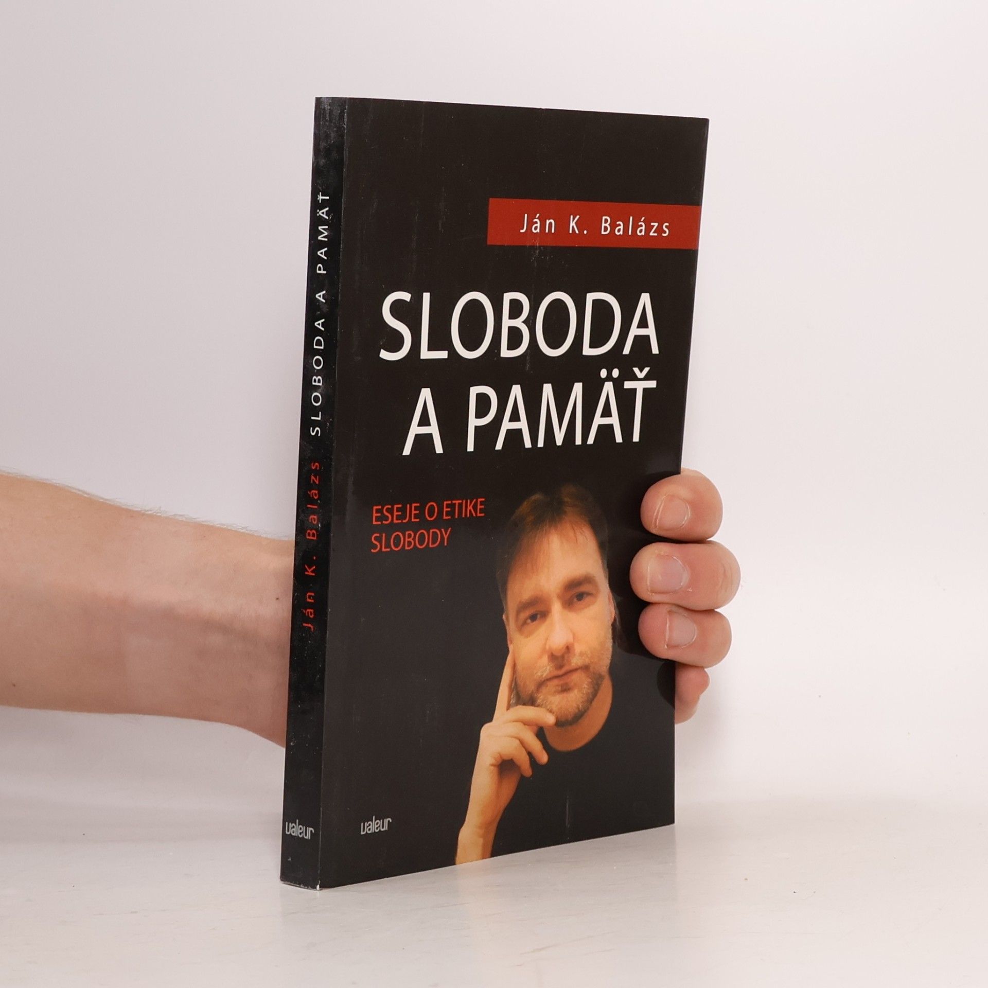 Ján K. Balázs Sloboda a pamäť: Eseje o etike slobody